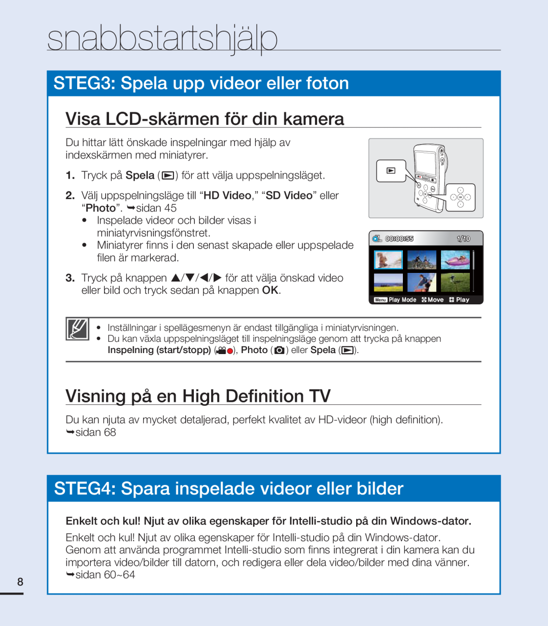 Samsung HMX-U20BP/EDC STEG3 Spela upp videor eller foton, Visa LCD-skärmen för din kamera, Visning på en High Deﬁnition TV 