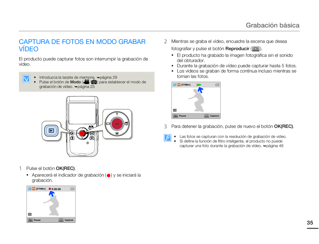 Samsung HMX-W200RP/EDC Captura DE Fotos EN Modo Grabar, Vídeo, Mientras se graba el vídeo, encuadre la escena que desea 