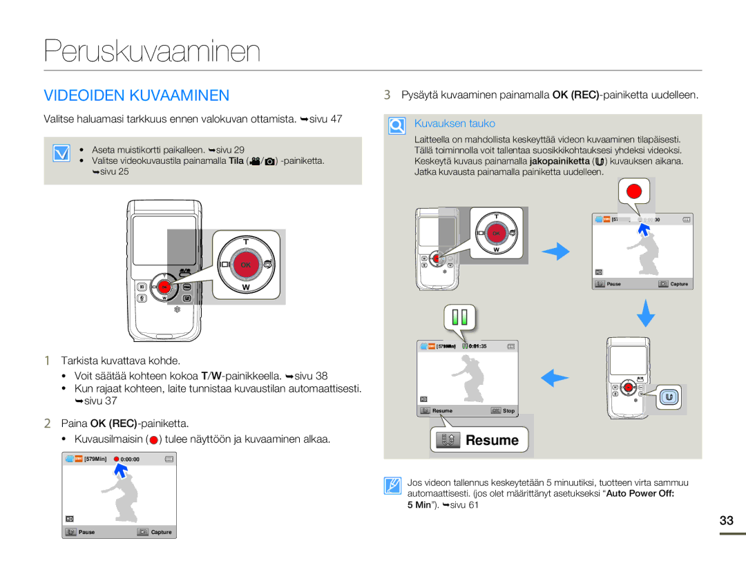 Samsung HMX-W200RP/EDC Peruskuvaaminen, Videoiden Kuvaaminen, Valitse haluamasi tarkkuus ennen valokuvan ottamista. ¬sivu 