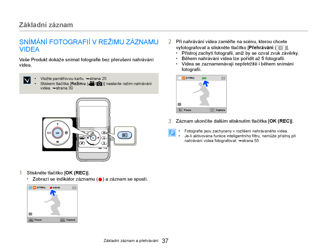 Samsung HMX-W300YP/EDC manual Snímání Fotografií V Režimu Záznamu Videa, Záznam ukončíte dalším stisknutím tlačítka OK REC 