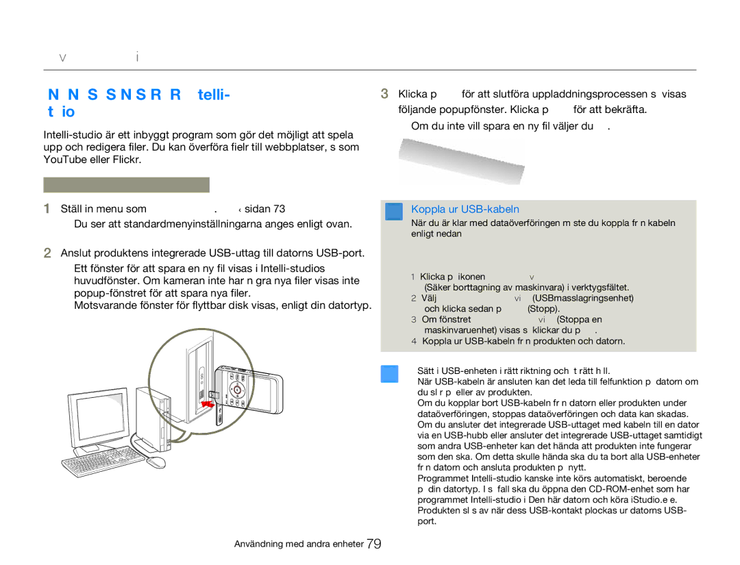 Samsung HMX-W300YP/EDC Använda med en Windows-dator, Använda Samsungs Program Intelli, Studio, Steg 1. Ansluta USB-kabeln 