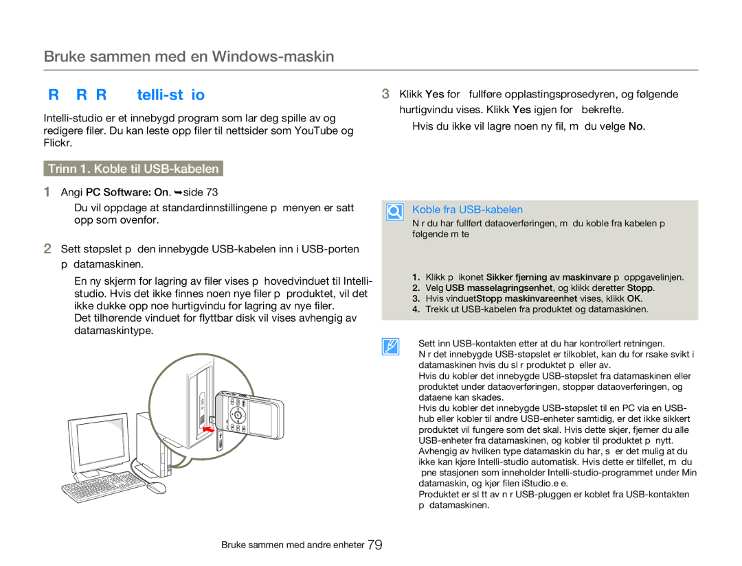 Samsung HMX-W300YP/EDC Bruke sammen med en Windows-maskin, Bruke Programmet Intelli-studio, Trinn 1. Koble til USB-kabelen 