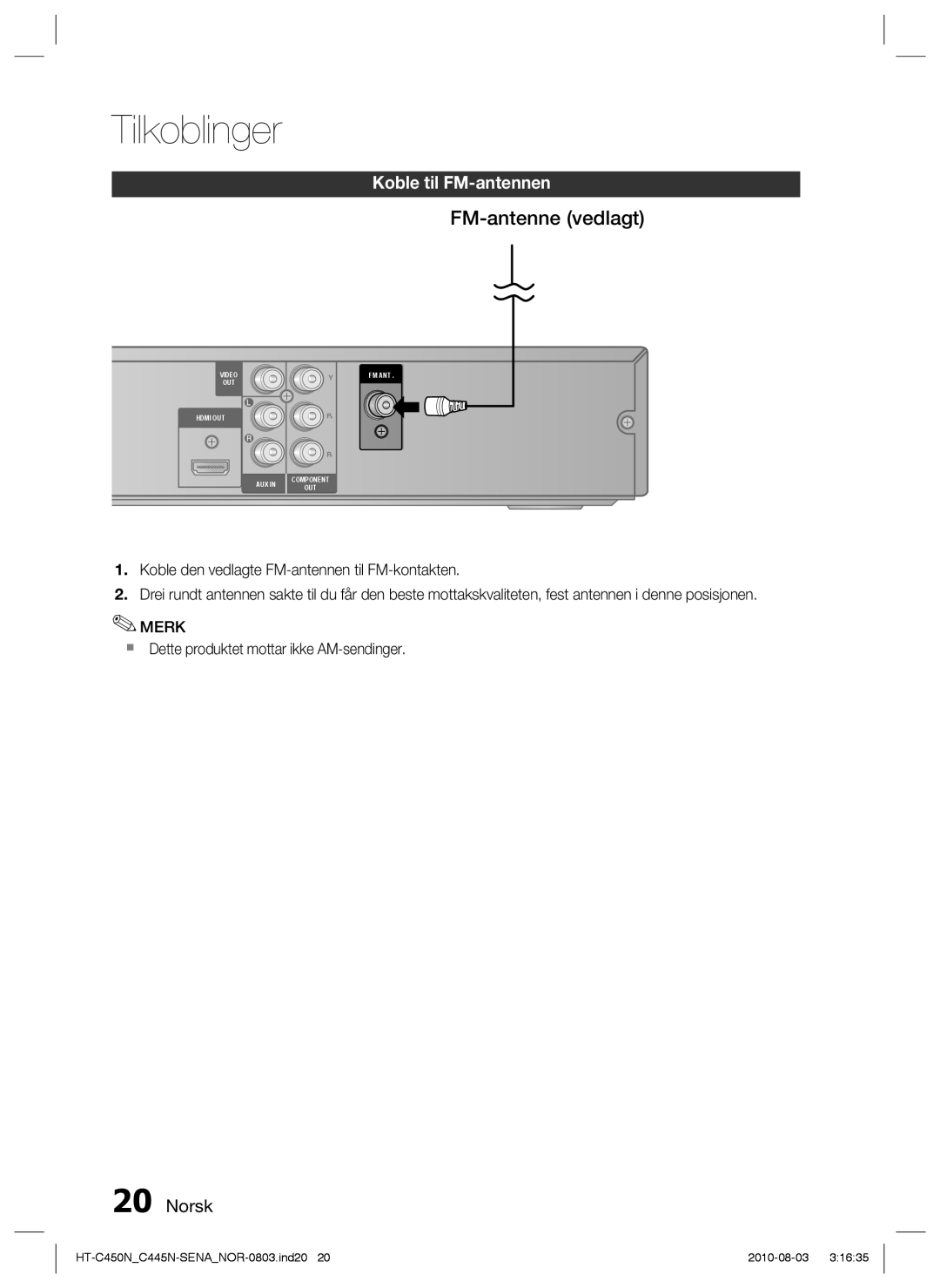 Samsung HT-C453/XEE, HT-C450N/XEE FM-antenne vedlagt, Koble til FM-antennen,  Dette produktet mottar ikke AM-sendinger 