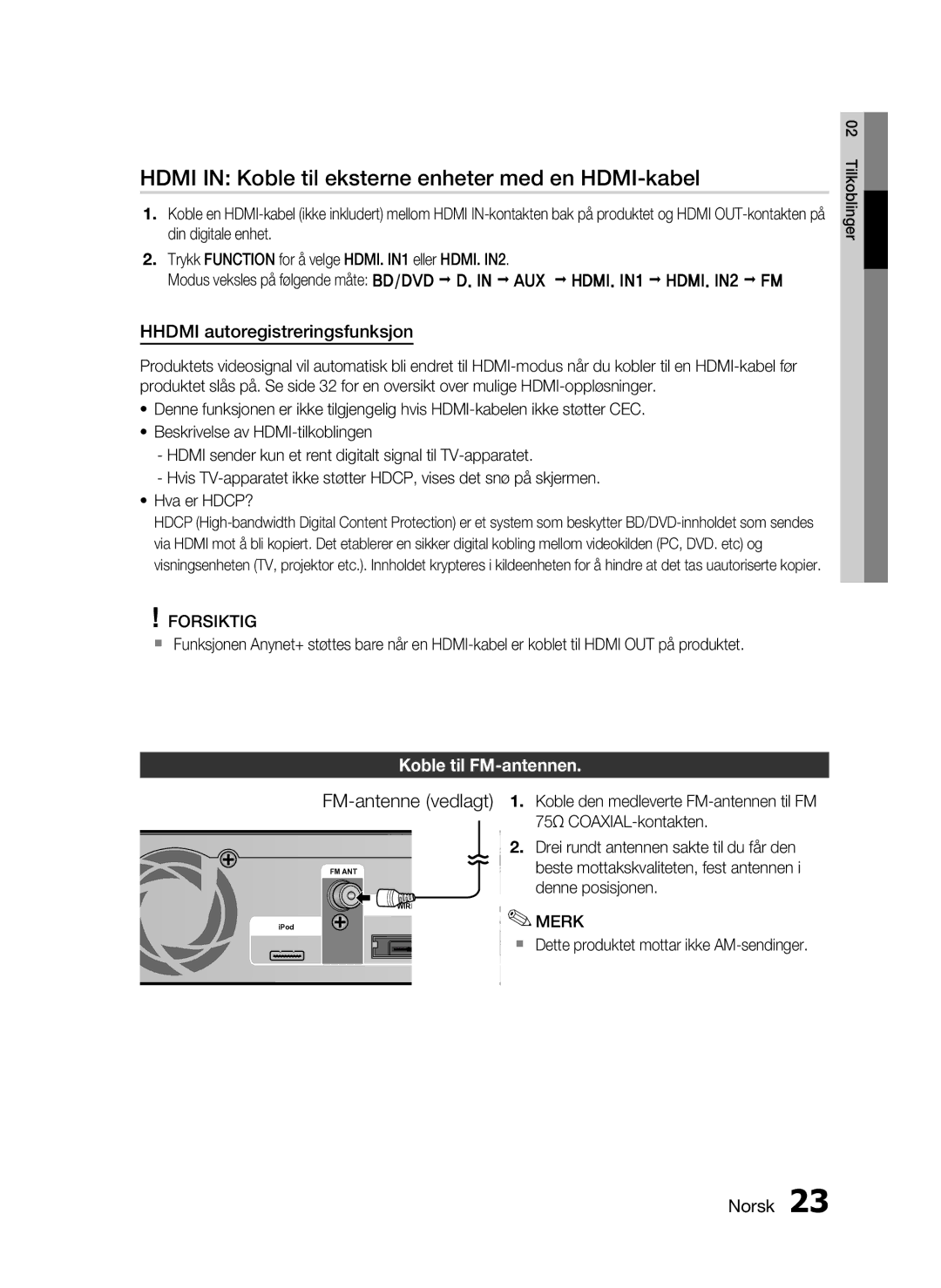 Samsung HT-C6930W/XEE Hdmi in Koble til eksterne enheter med en HDMI-kabel, FM-antenne vedlagt, Koble til FM-antennen 