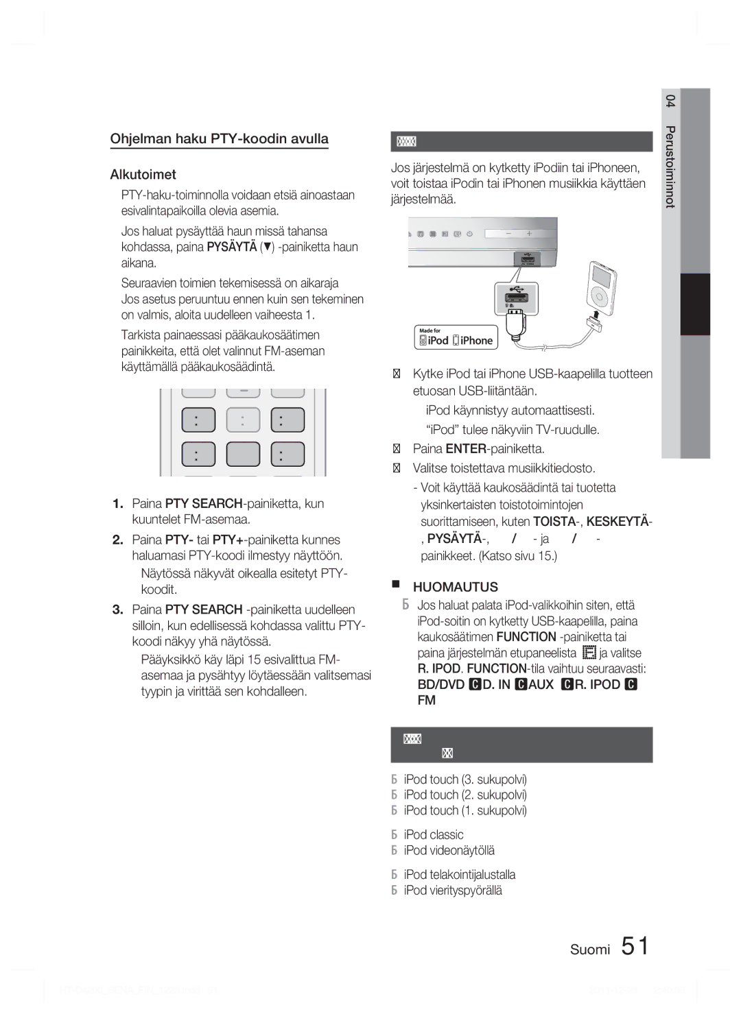 Samsung HT-D4200/XE Ohjelman haku PTY-koodin avulla Alkutoimet, IPodin tai iPhonen kytkeminen USB-kaapelilla, Järjestelmää 