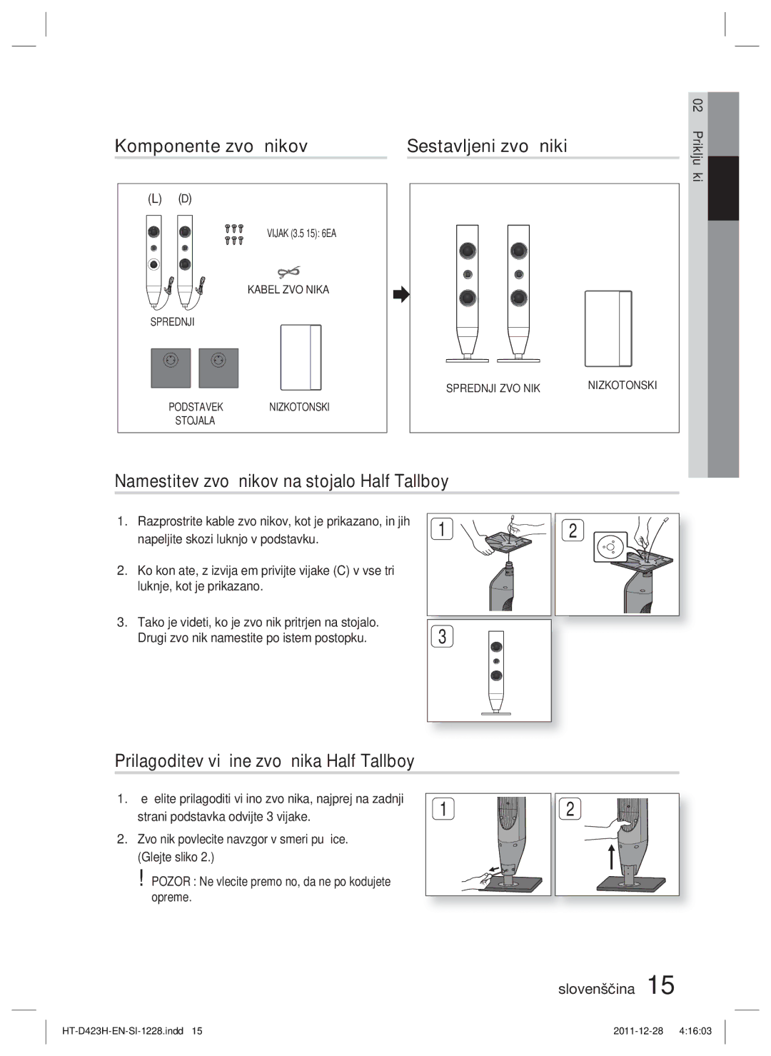 Samsung HT-D423H/XE Komponente zvočnikov Sestavljeni zvočniki, Namestitev zvočnikov na stojalo Half Tallboy, Priključki 