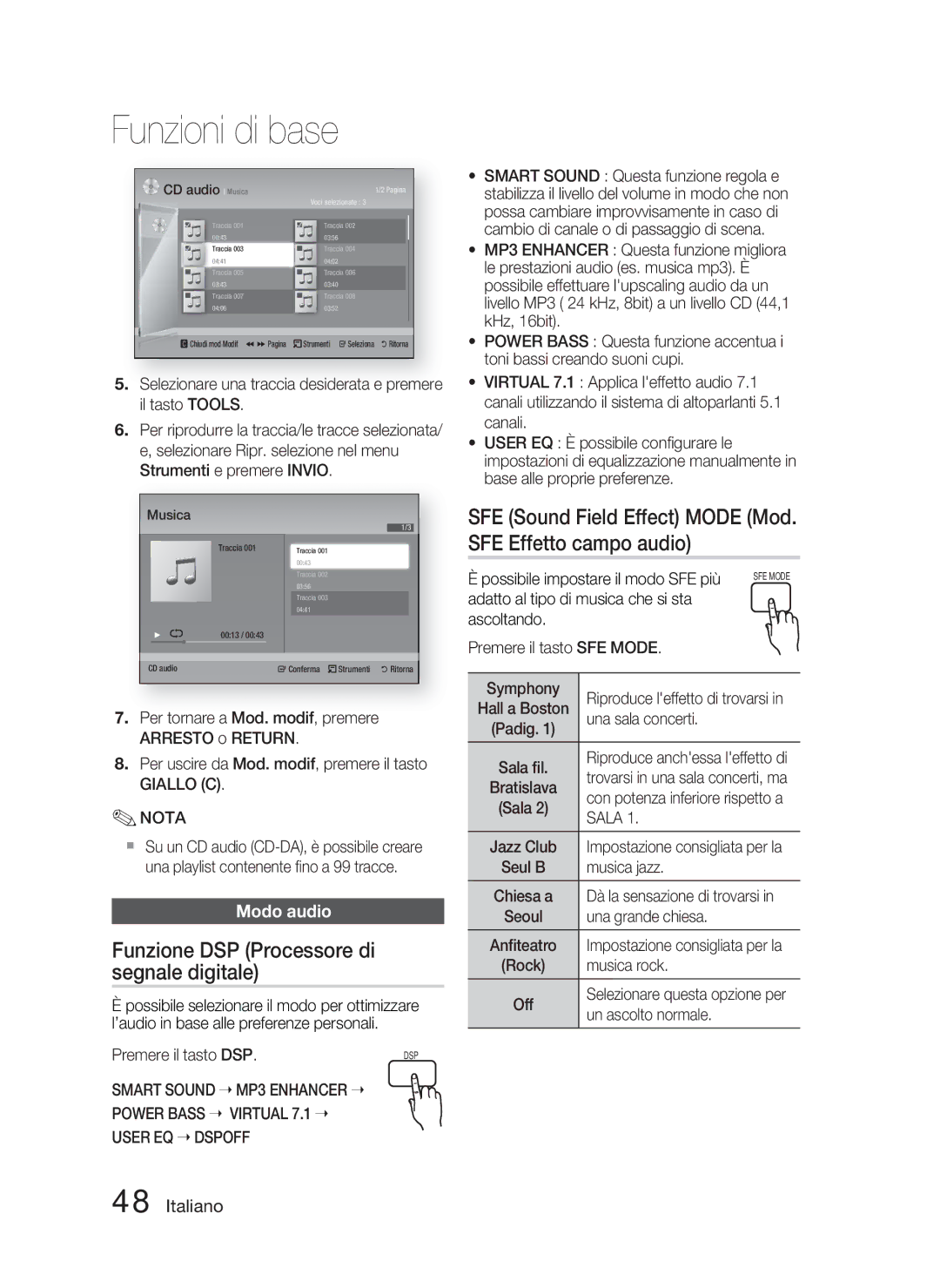 Samsung HT-D4500/ZF Funzione DSP Processore di segnale digitale, SFE Sound Field Effect Mode Mod. SFE Effetto campo audio 