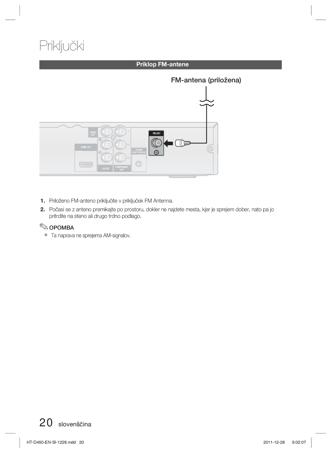 Samsung HT-D455/XY, HT-D455/EN, HT-D455/XE FM-antena priložena, Priklop FM-antene,  Ta naprava ne sprejema AM-signalov 