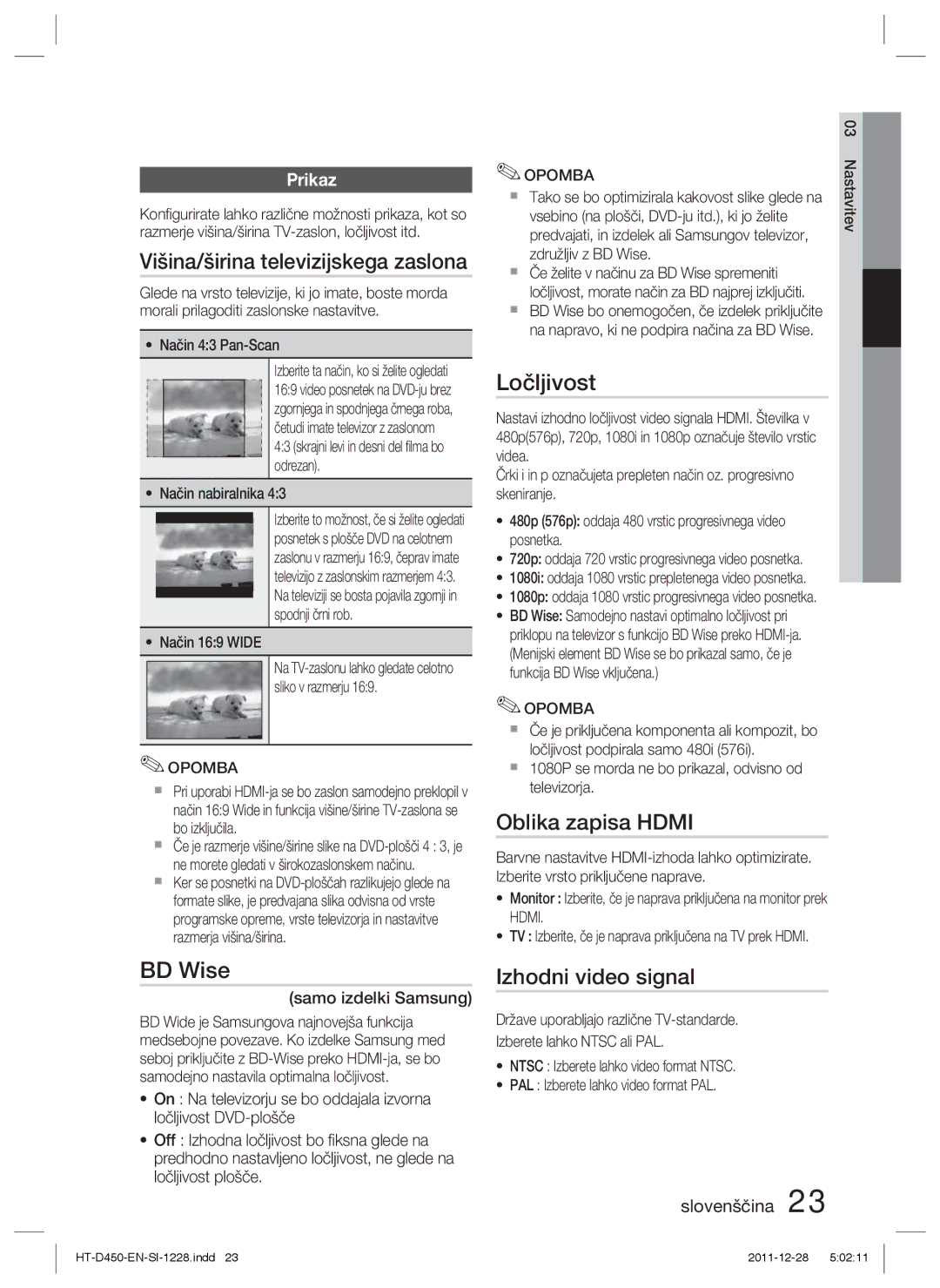 Samsung HT-D455/XY Višina/širina televizijskega zaslona, Ločljivost, Oblika zapisa Hdmi, Izhodni video signal, Prikaz 