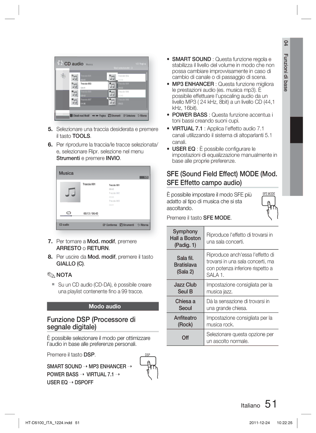 Samsung HT-D5100/EN Funzione DSP Processore di segnale digitale, SFE Sound Field Effect Mode Mod. SFE Effetto campo audio 