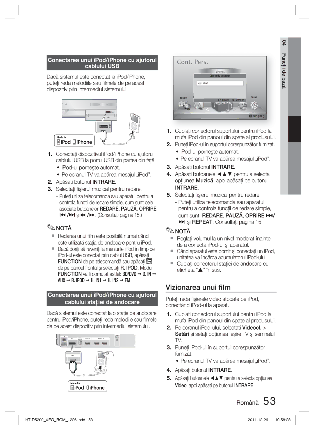 Samsung HT-D5200/EN manual Vizionarea unui ﬁlm, Conectarea unui iPod/iPhone cu ajutorul Cablului USB 