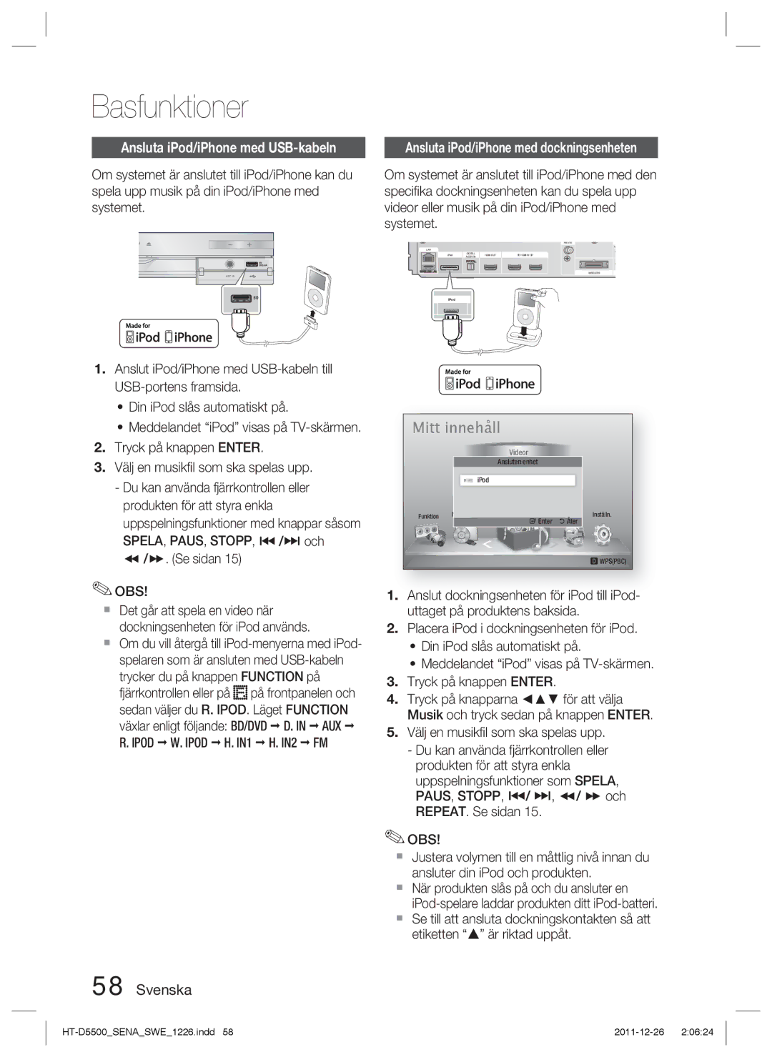 Samsung HT-D5500/XE, HT-D5530/XE, HT-D5550/XE Ansluta iPod/iPhone med USB-kabeln, Växlar enligt följande BD/DVD D. in AUX 