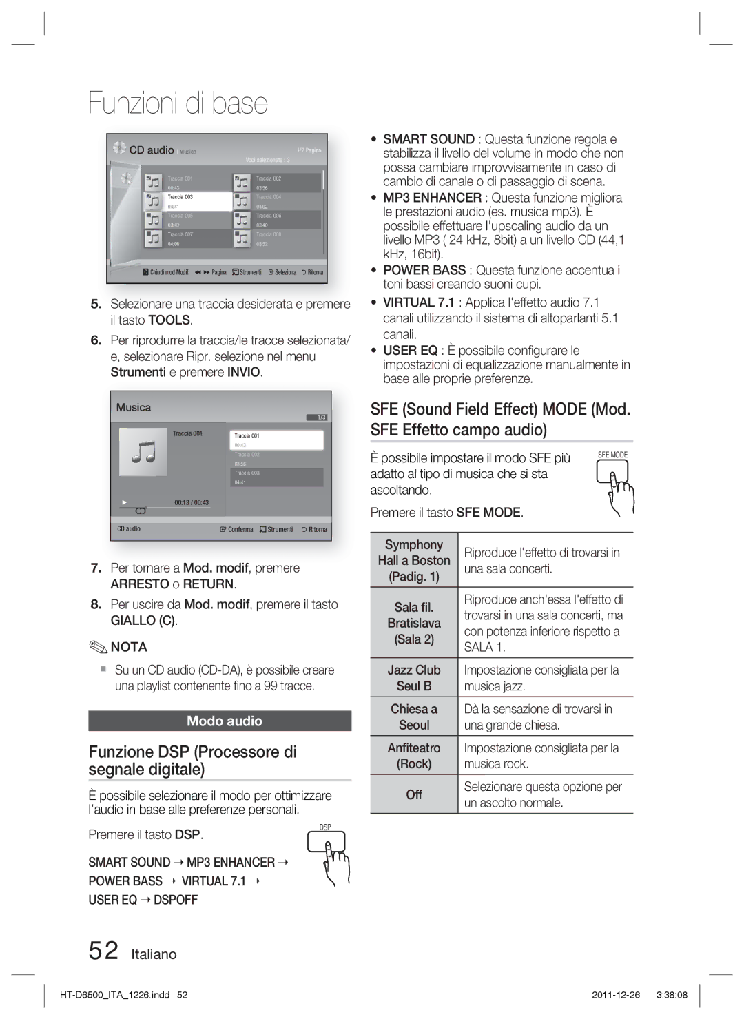 Samsung HT-D6500/EN Funzione DSP Processore di segnale digitale, SFE Sound Field Effect Mode Mod. SFE Effetto campo audio 