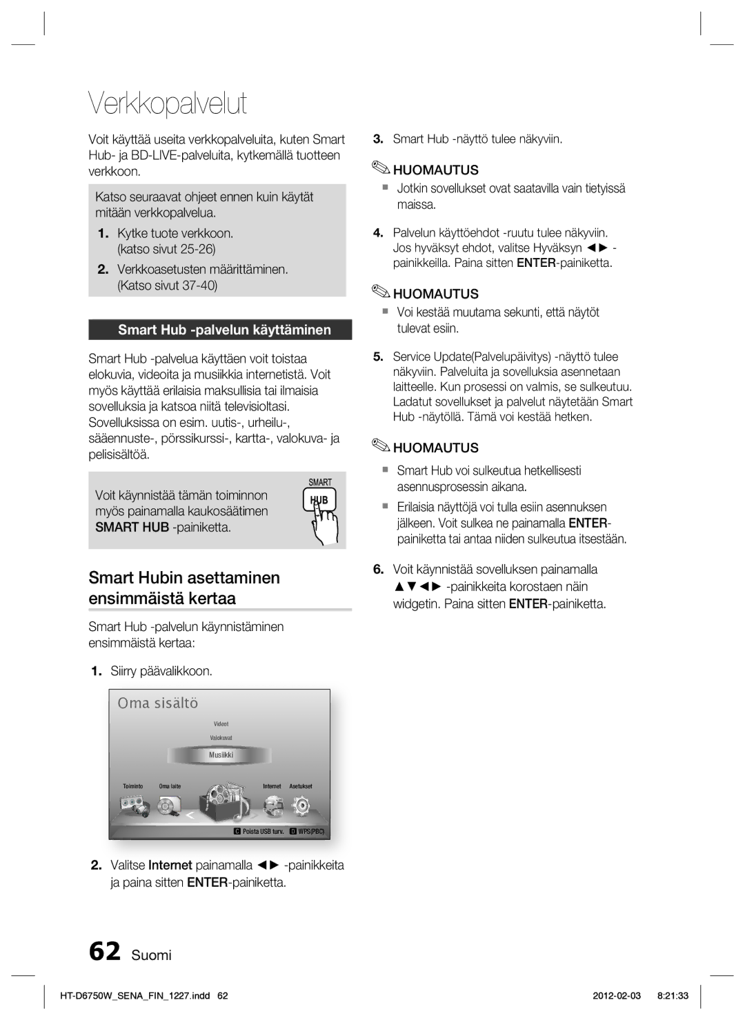 Samsung HT-D6750W/XE manual Smart Hubin asettaminen ensimmäistä kertaa, Smart Hub -palvelun käyttäminen 