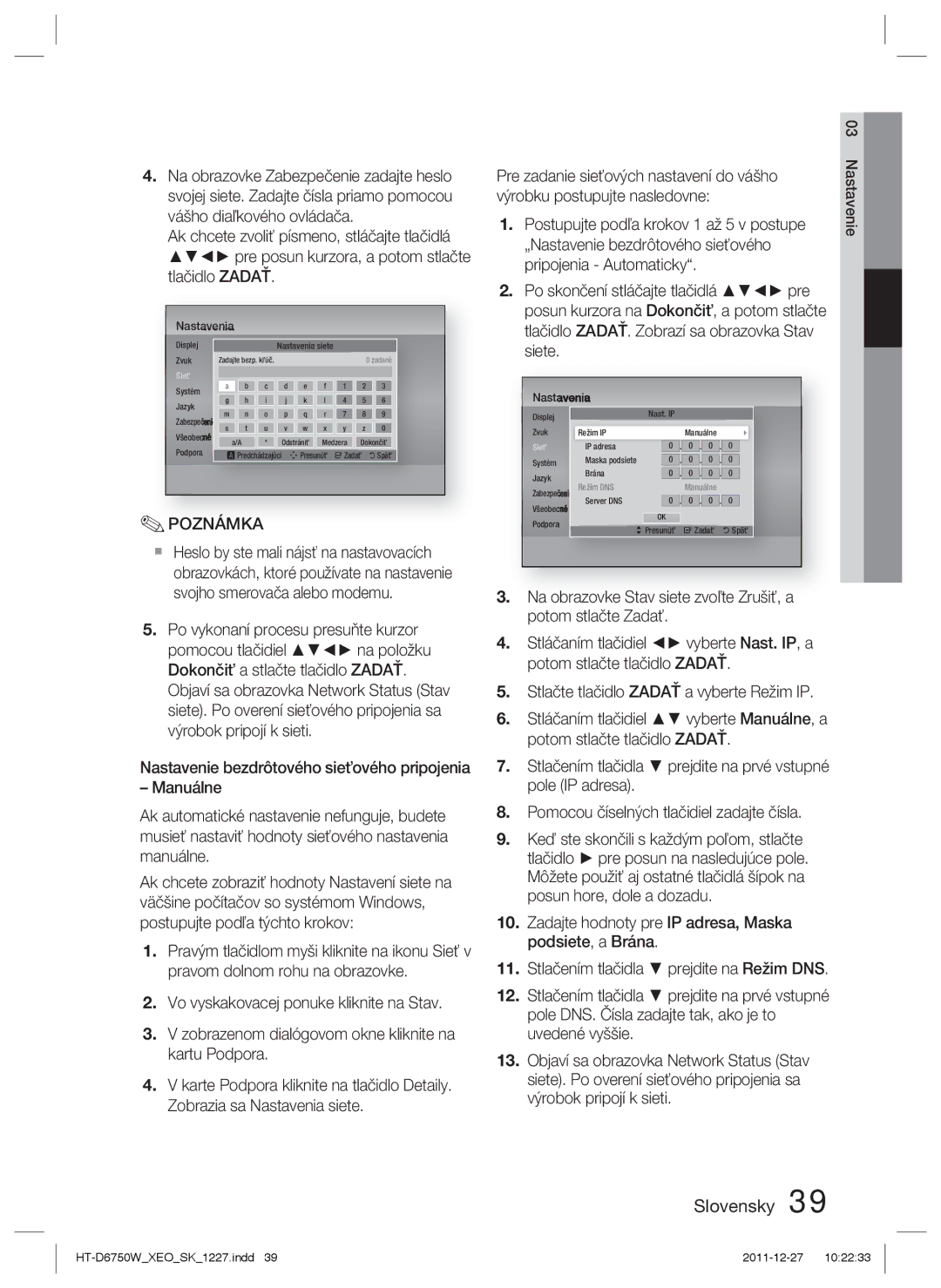 Samsung HT-D6750W/EN, HT-D6750W/ZF Stlačte tlačidlo Zadať a vyberte Režim IP, Pomocou číselných tlačidiel zadajte čísla 