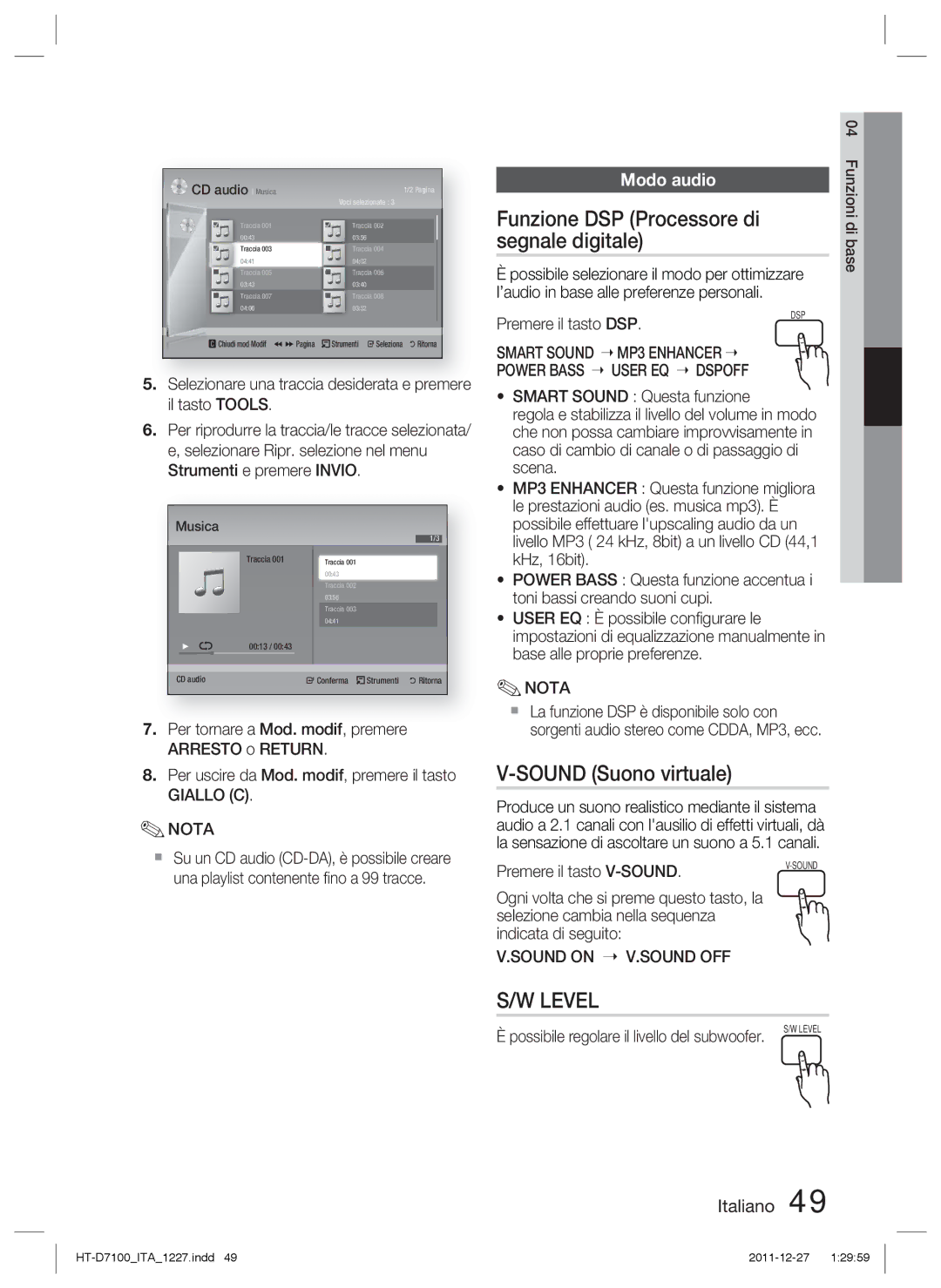 Samsung HT-D7100/ZF Funzione DSP Processore di segnale digitale, Sound Suono virtuale, Modo audio, Sound on Sound OFF 