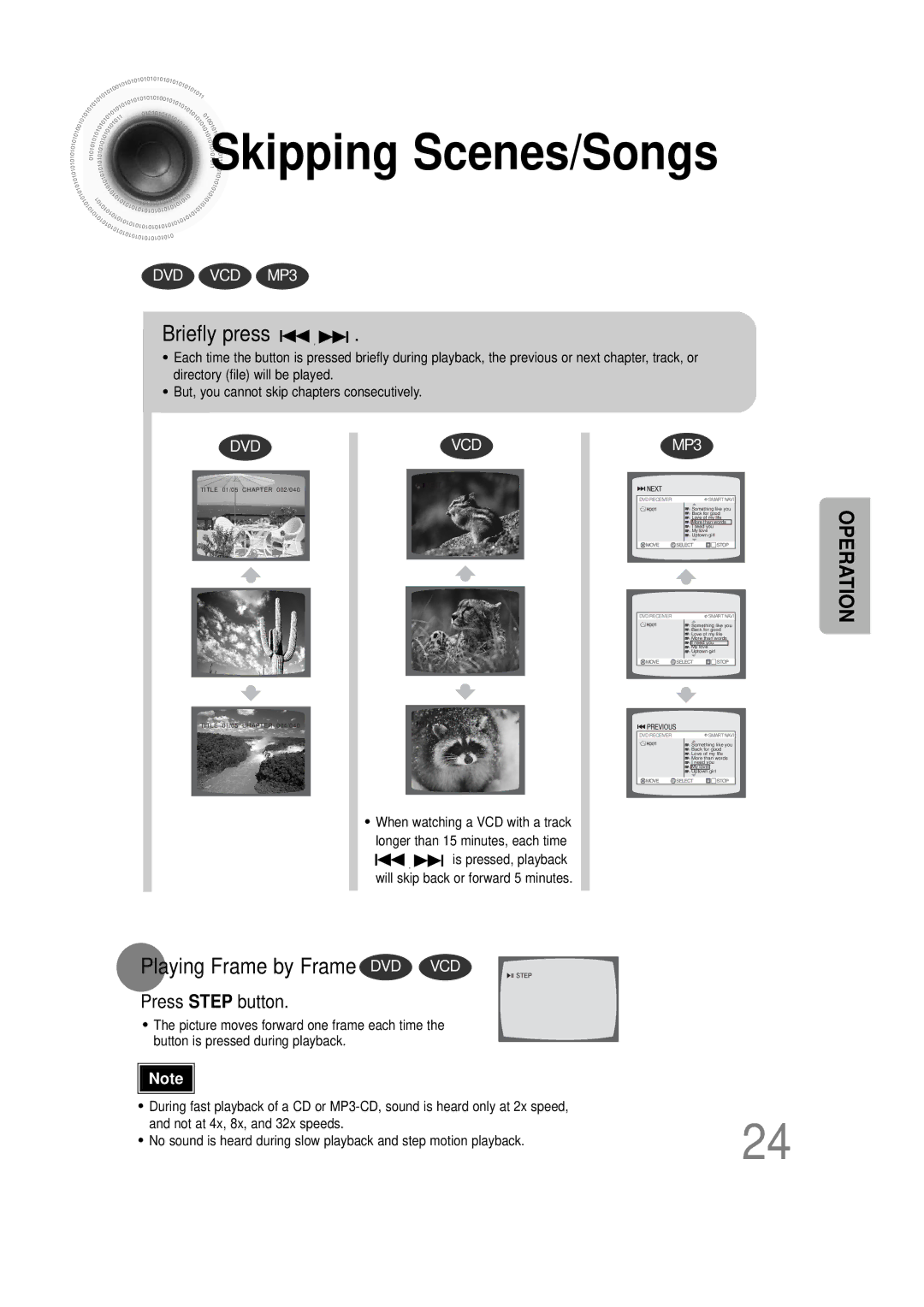 Samsung HTDS100RH/EDC, HT-DS100N/EDC, HTDS100B/EDC Skipping Scenes/Songs, Briefly press, Playing Frame by Frame DVD VCD 