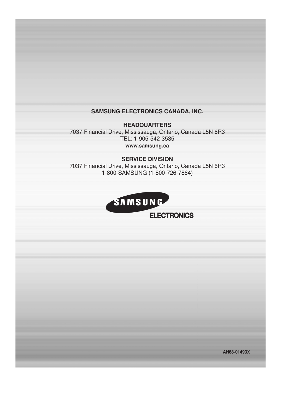 Samsung HT-DS665T Samsung Electronics Canada, Inc Headquarters, Financial Drive, Mississauga, Ontario, Canada L5N 6R3 TEL 