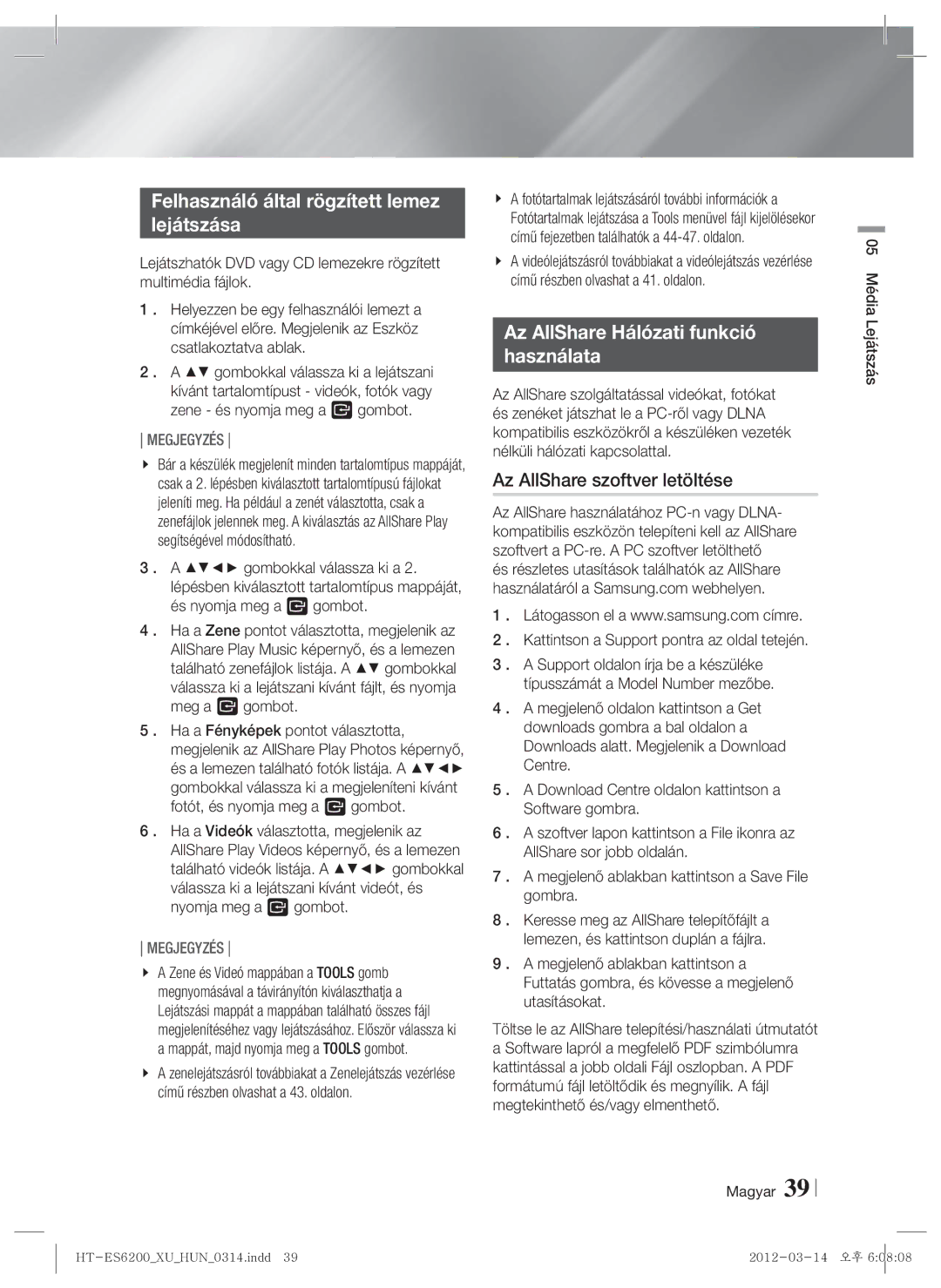 Samsung HT-ES6600/EN, HT-ES6200/EN Felhasználó által rögzített lemez Lejátszása, Az AllShare Hálózati funkció Használata 