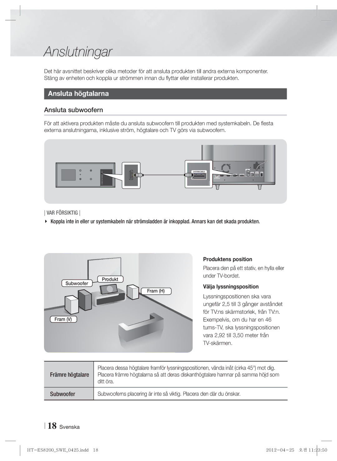 Samsung HT-ES8200/XE Anslutningar, Ansluta högtalarna, Ansluta subwoofern, Produktens position, Välja lyssningsposition 