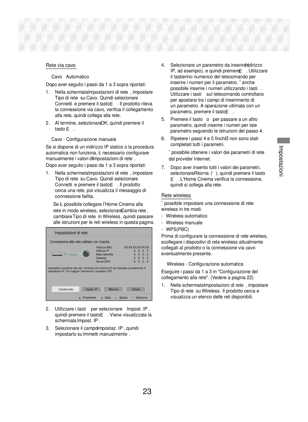 Samsung HT-J5500/EN Rete via cavo, Rete wireless, Wireless Configurazione automatica, Wireless automatico Wireless manuale 