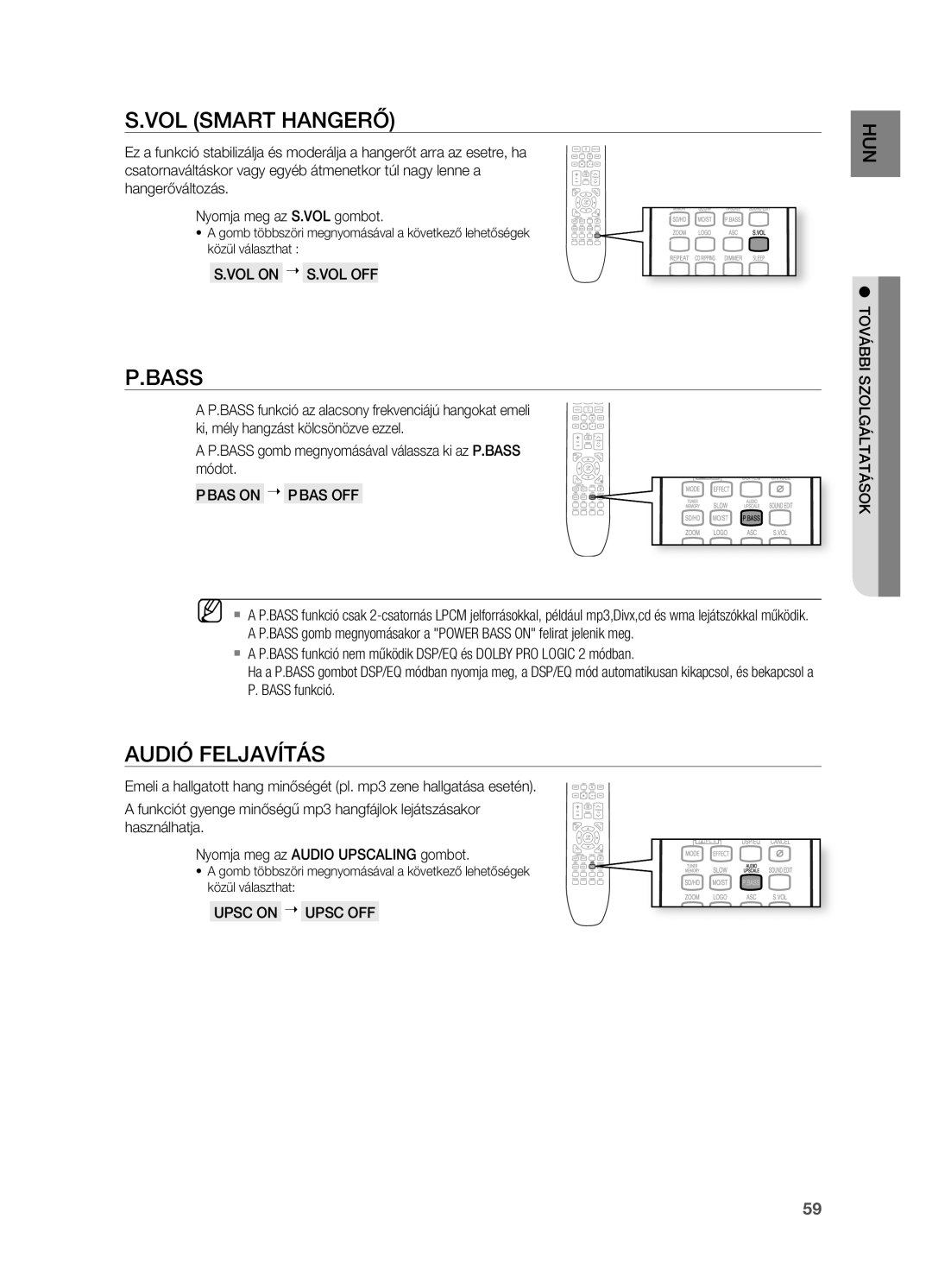 Samsung HT-X725GT/EDC VOL Smart HANGERő, AUDIó FELjAVíTáS, VOL on  S.VOL OFF, BAS on  P BAS OFF, Upsc on  Upsc OFF 