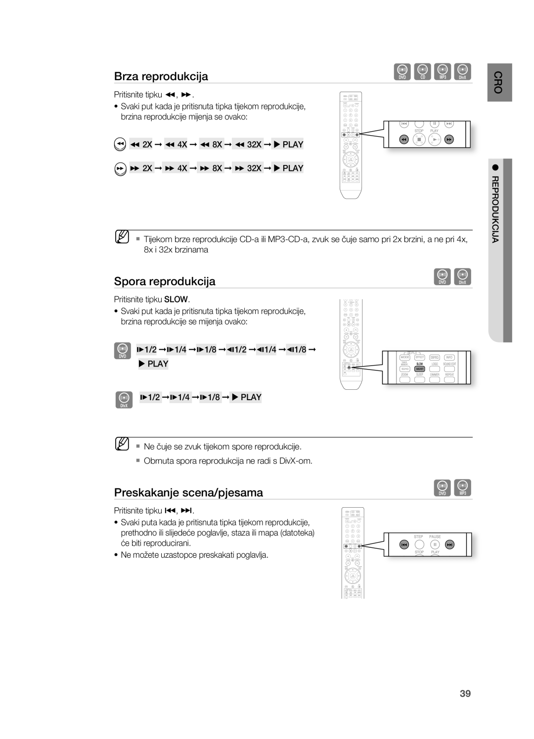 Samsung HT-TZ212R/EDC, HT-Z310R/EDC, HT-Z210R/EDC Spora reprodukcija, Preskakanje scena/pjesama, Pritisnite tipku SLoW 