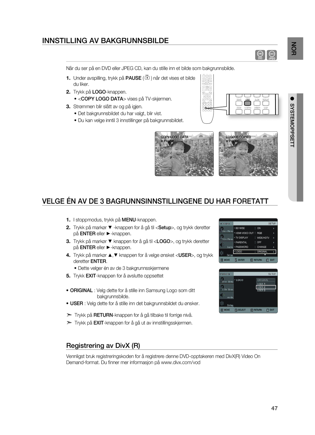 Samsung HT-X625T/XEE manual INNSTILLINg AV BAKgRUNNSBILDE, VELgE ÉN AV DE 3 BAgRUNNSINNSTILLINgENE DU HAR Foretatt 