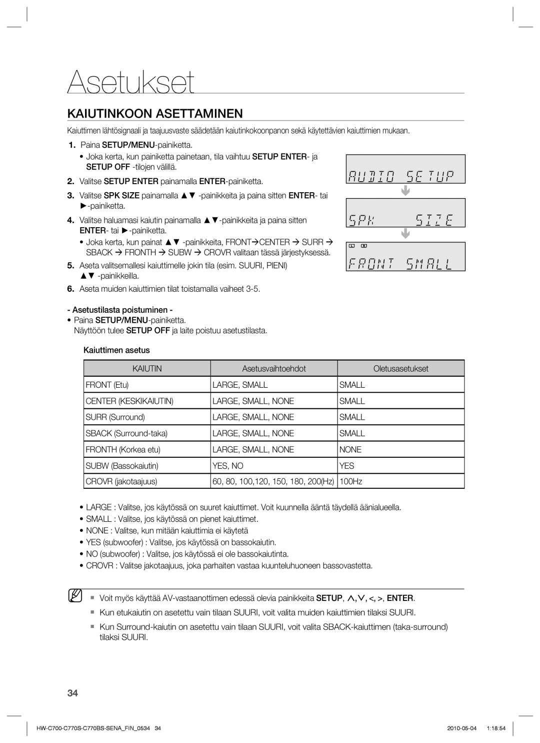 Samsung HW-C700B/XEE, HW-C770S/XEE Kaiutinkoon Asettaminen, LARGE, Small Center Keskikaiutin LARGE, SMALL, None, YES, no 