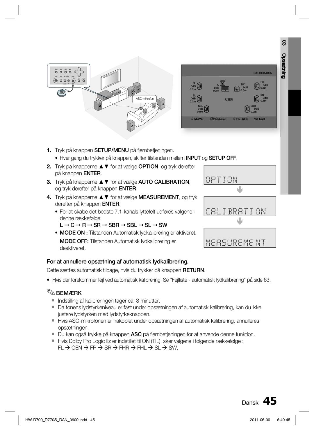 Samsung HW-D700/XE manual For at annullere opsætning af automatisk lydkalibrering 