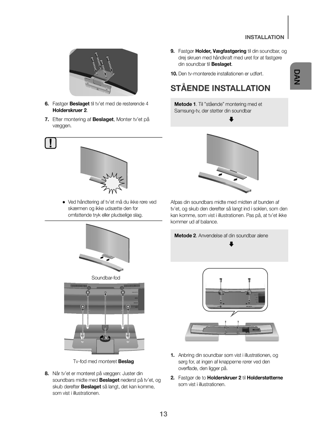 Samsung HW-H7500/ZF, HW-H7500/EN Den tv-monterede installationen er udført, Metode 2. Anvendelse af din soundbar alene 