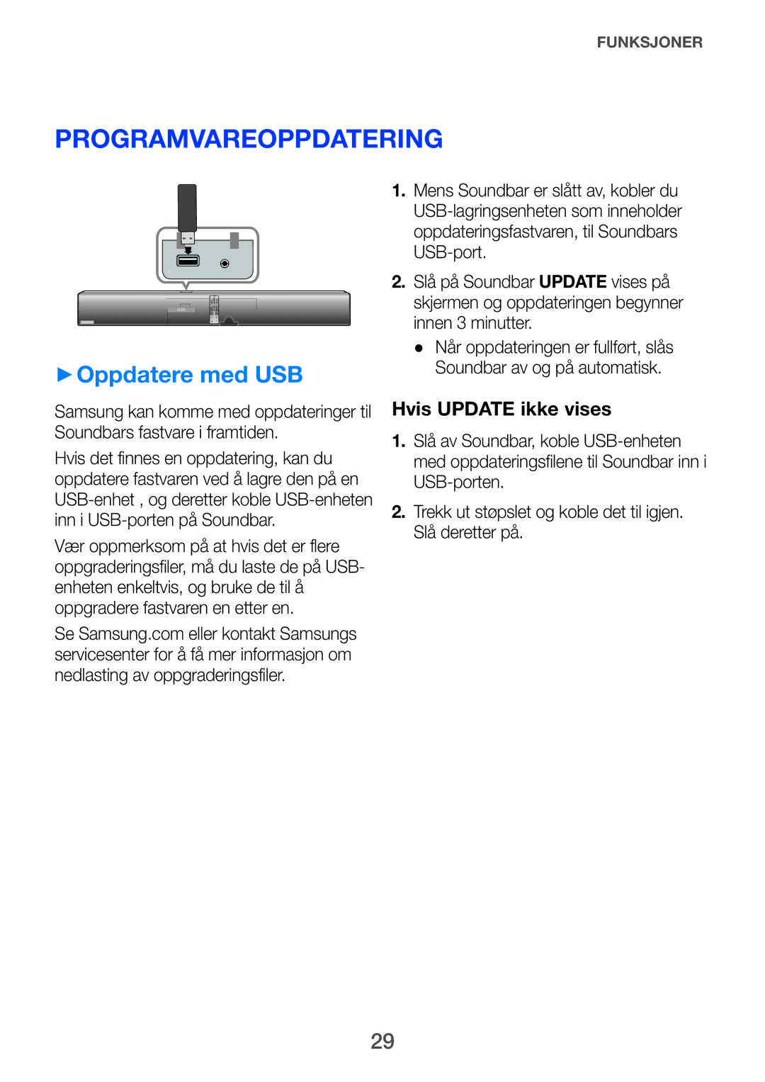 Samsung HW-H751/XE Programvareoppdatering, ++Oppdatere med USB, Trekk ut støpslet og koble det til igjen. Slå deretter på 