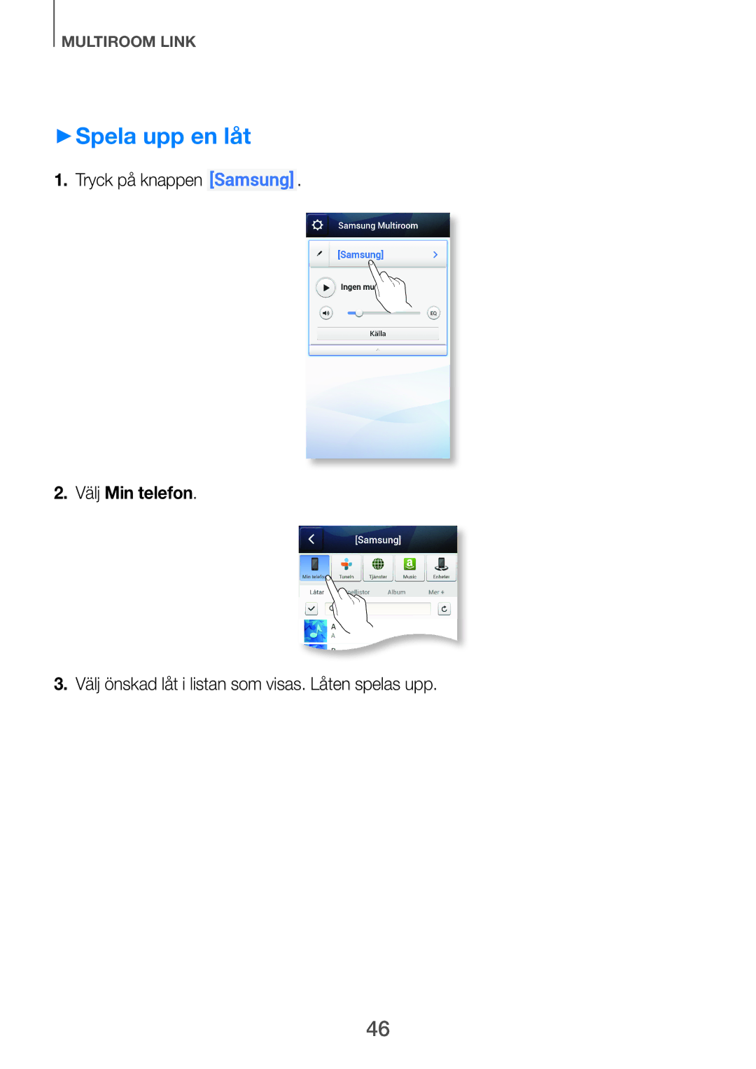 Samsung HW-F751/XE, HW-H750/XE ++Spela upp en låt, Välj Min telefon, Välj önskad låt i listan som visas. Låten spelas upp 