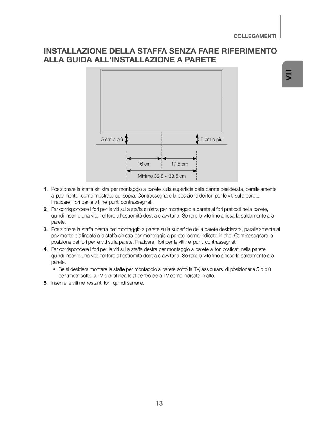 Samsung HW-J250/EN manual Inserire le viti nei restanti fori, quindi serrarle, Cm o più 16 cm, Minimo 32,8 ~ 33,5 cm 