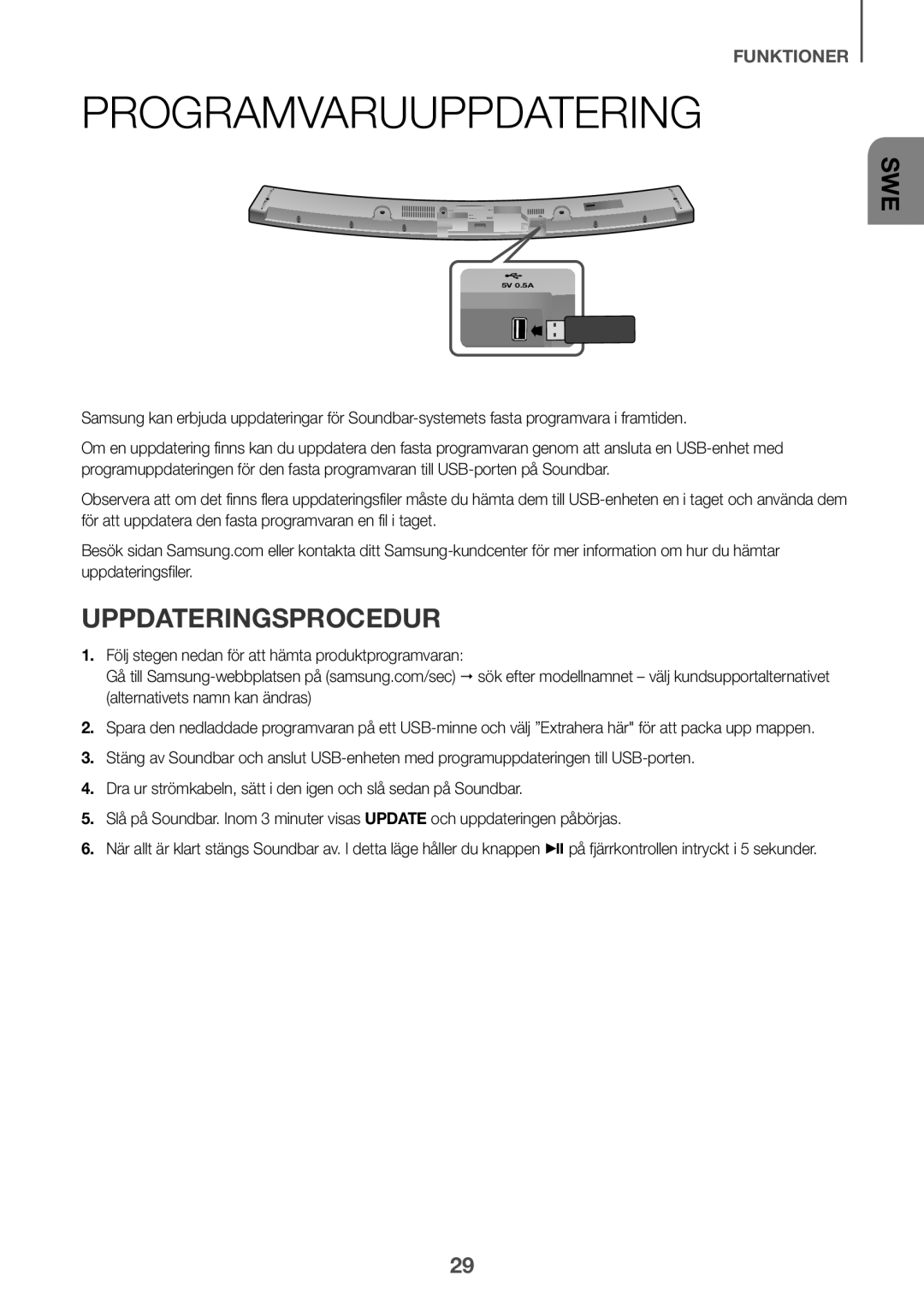 Samsung HW-J6001R/XN Programvaruuppdatering, Uppdateringsprocedur, Följ stegen nedan för att hämta produktprogramvaran 