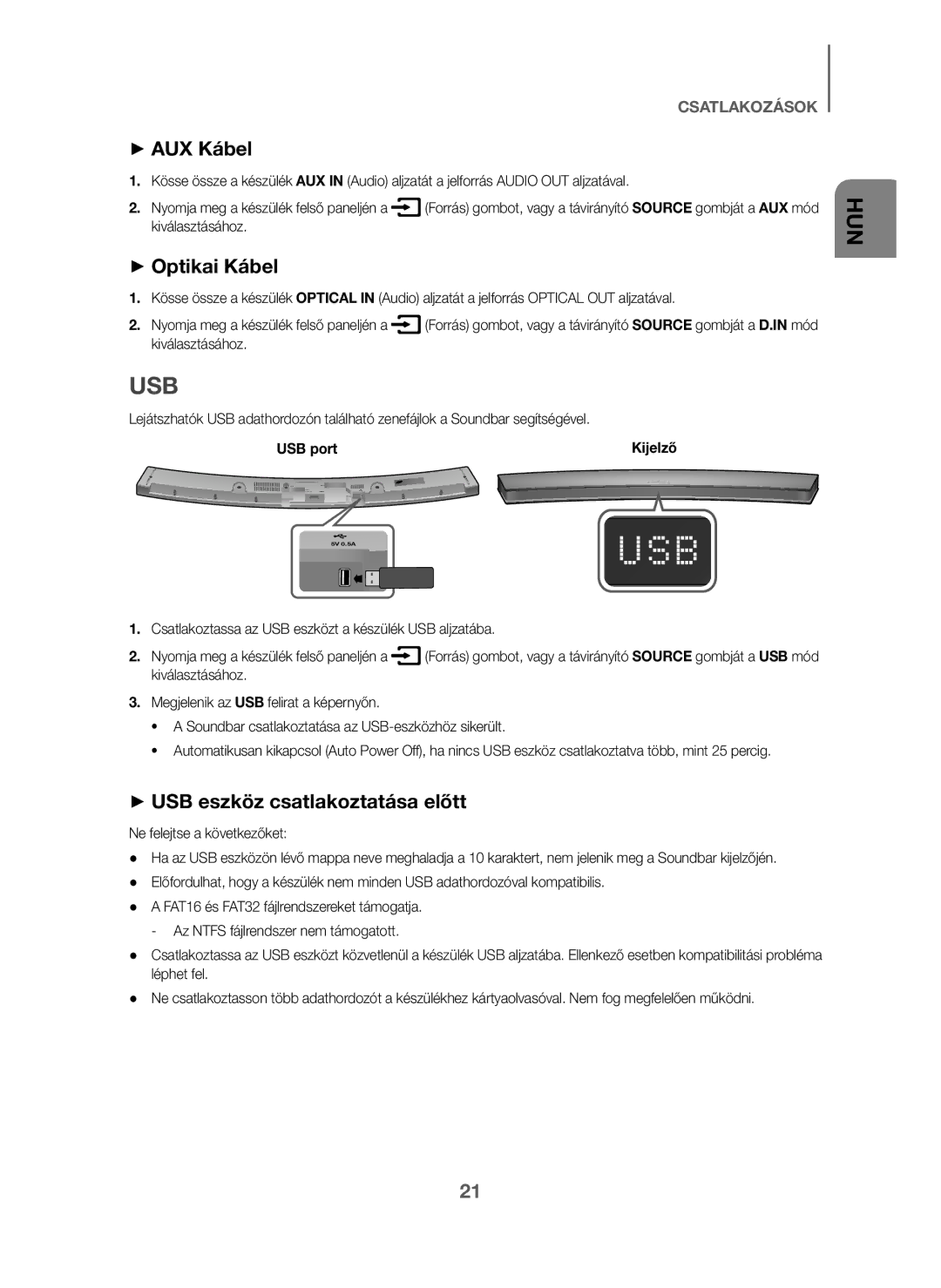 Samsung HW-J6001/ZF, HW-J6001/TK, HW-J6000/EN, HW-J6001/EN + AUX Kábel, + Optikai Kábel, + USB eszköz csatlakoztatása előtt 