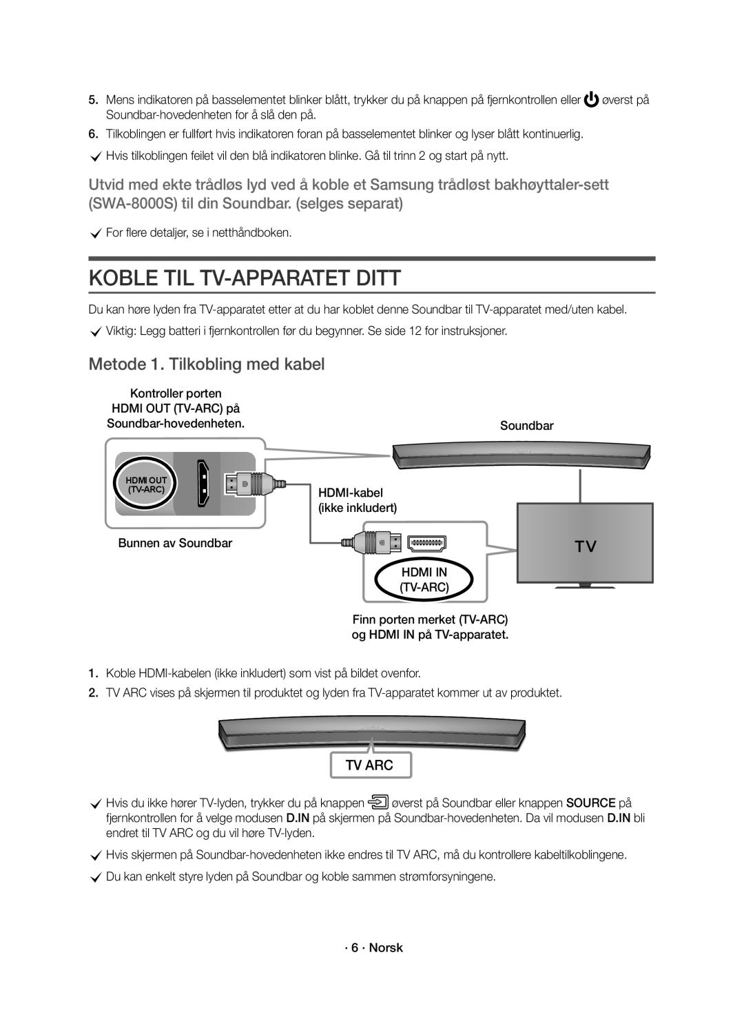 Samsung HW-J6010R/XE Koble TIL TV-APPARATET Ditt, Metode 1. Tilkobling med kabel, CFor flere detaljer, se i netthåndboken 