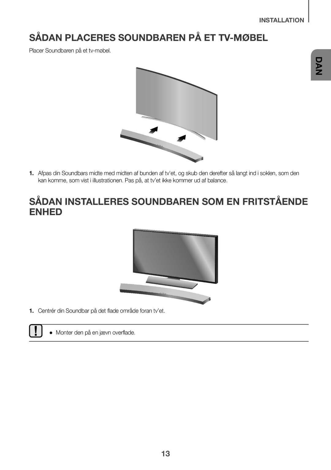 Samsung HW-J6501R/ZF manual Sådan Placeres Soundbaren PÅ ET TV-MØBEL, Sådan Installeres Soundbaren SOM EN Fritstående Enhed 