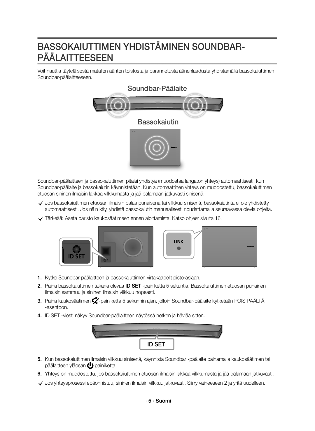 Samsung HW-J6510R/XE, HW-J6511R/XE Bassokaiuttimen Yhdistäminen SOUNDBAR- Päälaitteeseen, Soundbar-Päälaite Bassokaiutin 