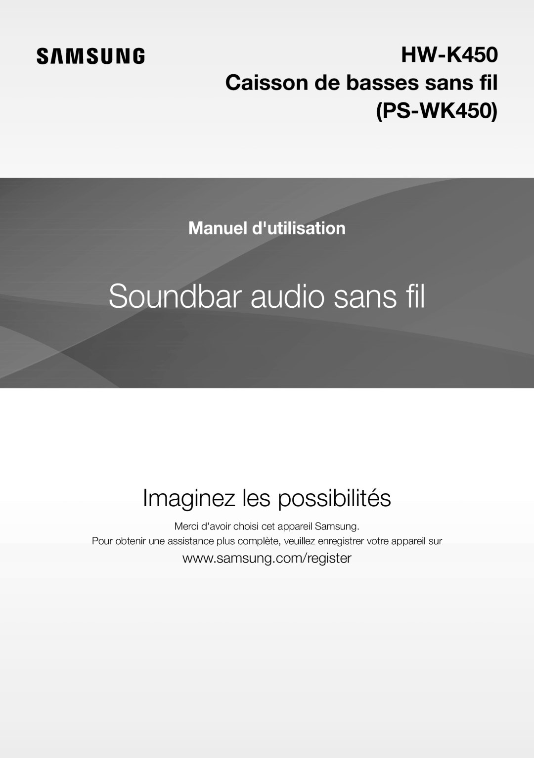 Samsung HW-K450/EN manual Soundbar audio sans fil, Imaginez les possibilités, HW-K450 Caisson de basses sans fil PS-WK450 