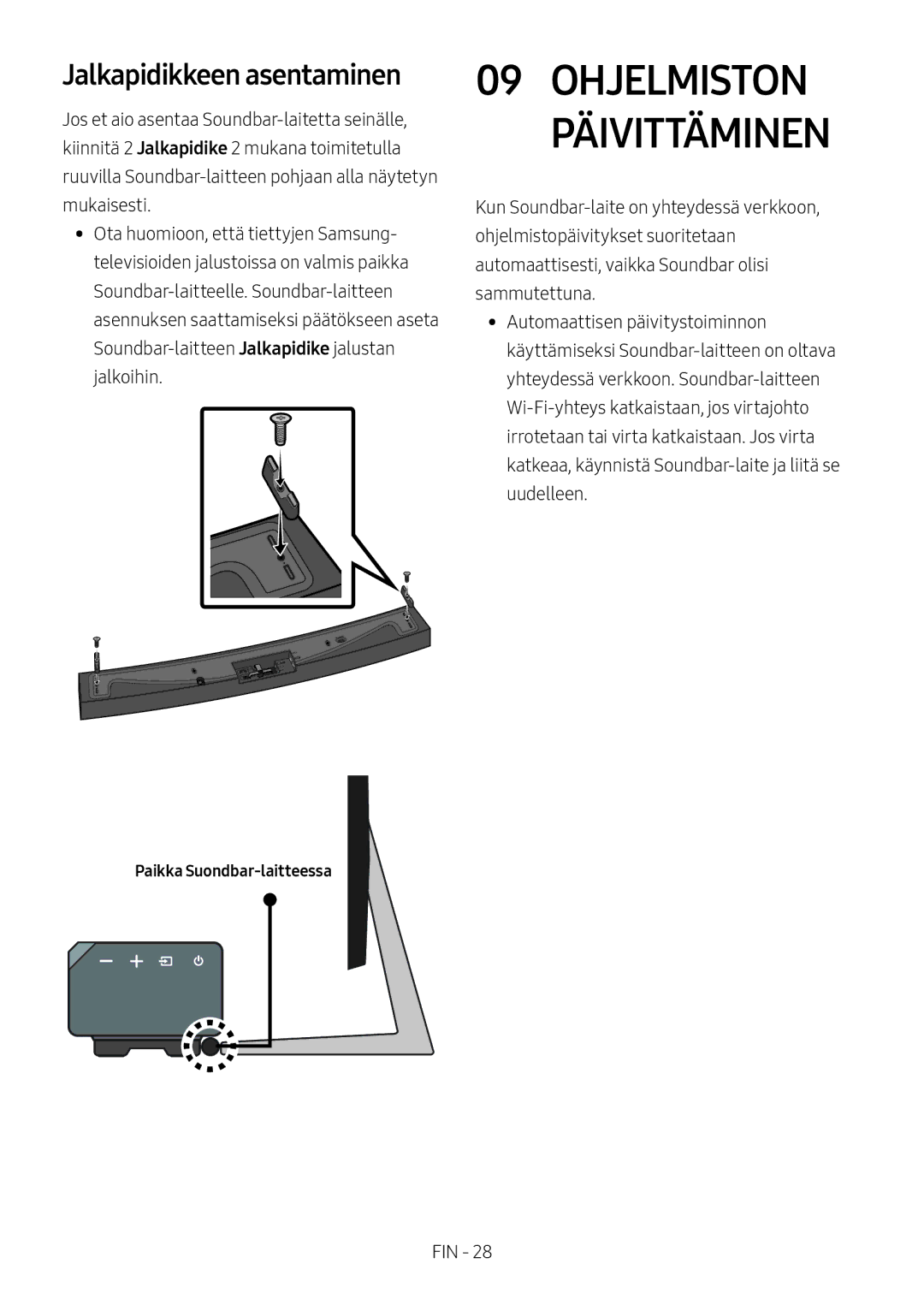 Samsung HW-MS6501/EN, HW-MS6500/ZG, HW-MS6500/EN, HW-MS6501/ZG manual Jalkapidikkeen asentaminen, Paikka Suondbar-laitteessa 