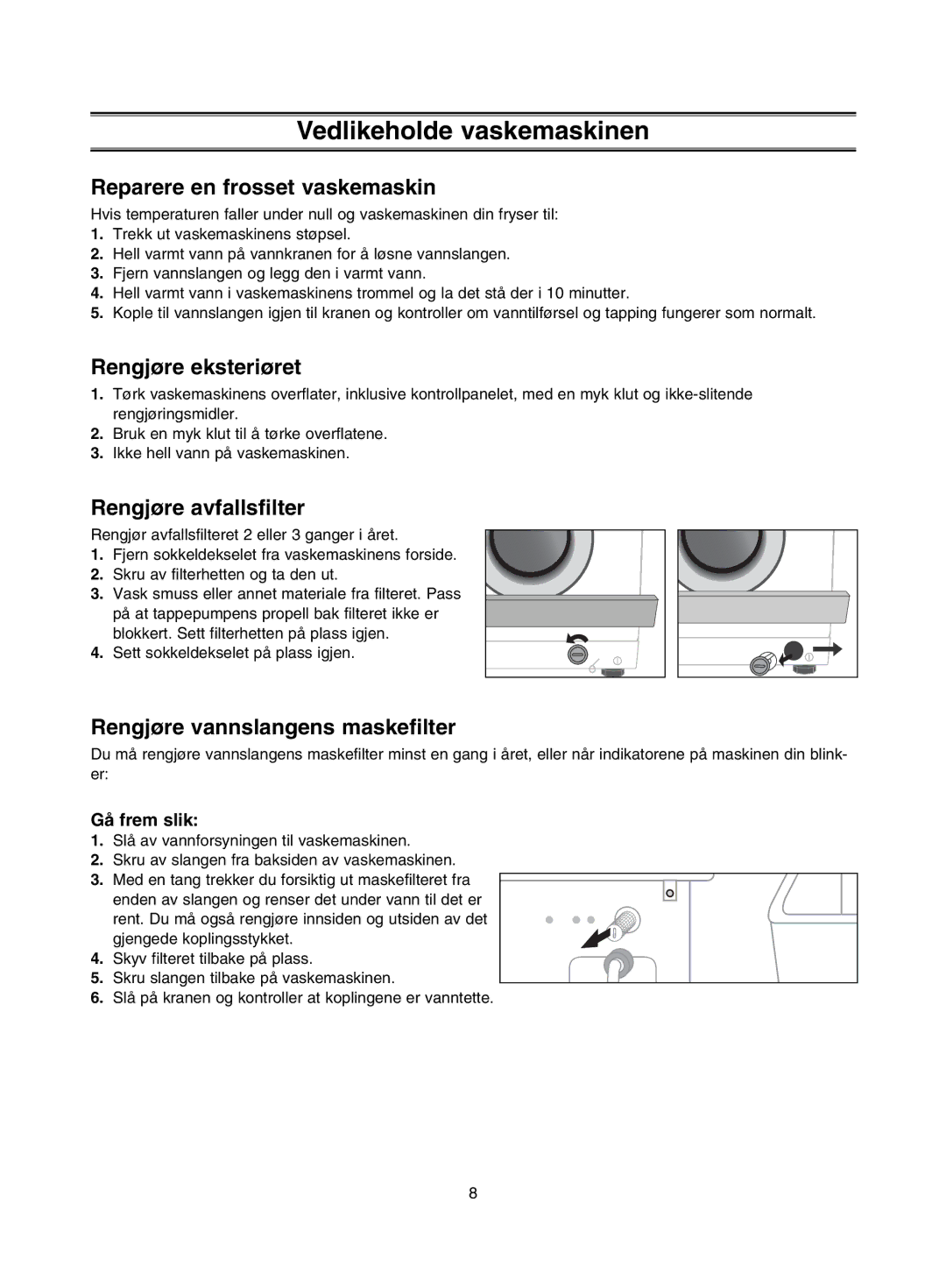 Samsung J1453GW/XEE manual Vedlikeholde vaskemaskinen, Reparere en frosset vaskemaskin, Rengjøre eksteriøret 