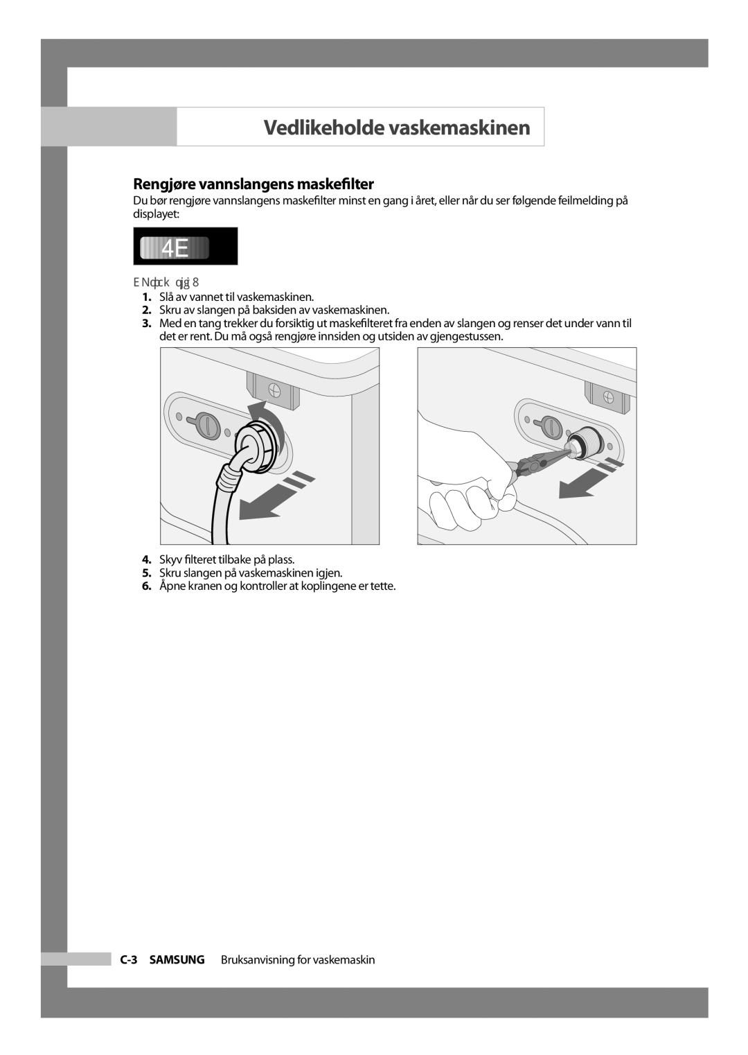 Samsung J1455AVGW/XEE, J1255AVGW/XEE manual Rengjøre vannslangens maskeﬁlter, Gå frem slik 