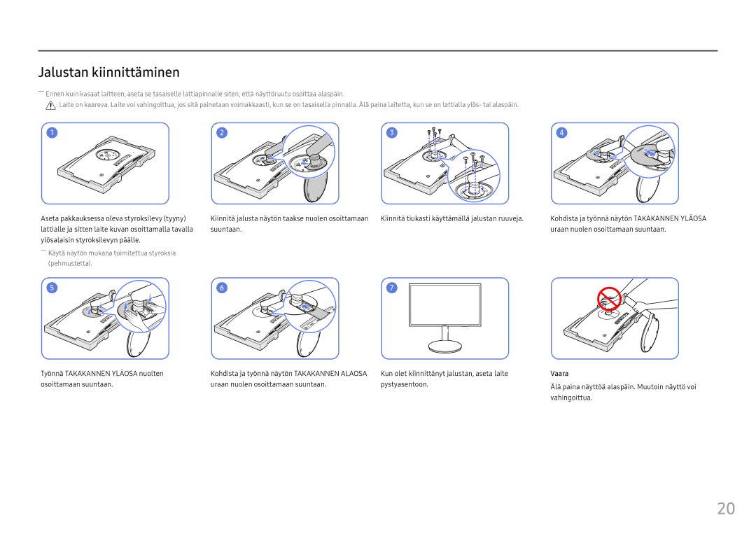 Samsung LC27FG70FQUXEN manual Jalustan kiinnittäminen, Älä paina näyttöä alaspäin. Muutoin näyttö voi vahingoittua 