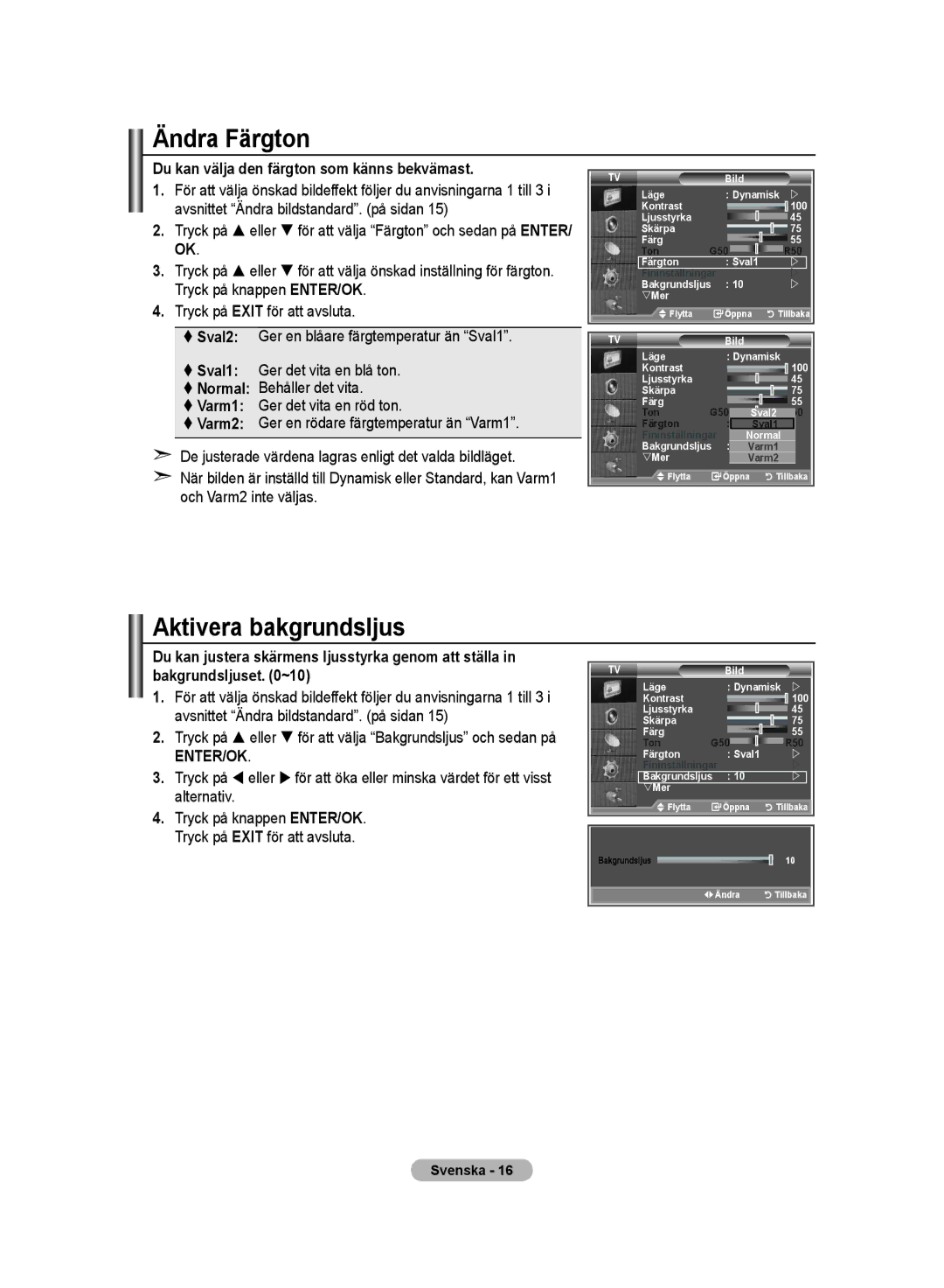 Samsung LE32M8 manual Ändra Färgton, Aktivera bakgrundsljus, Du kan välja den färgton som känns bekvämast 