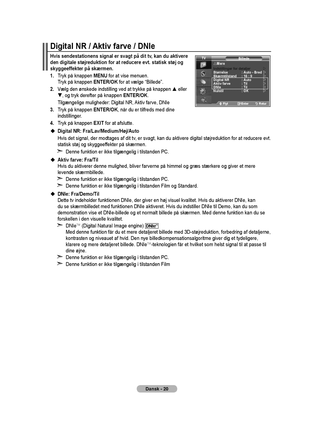 Samsung LE37S6, LE32S6, LE40S6 Digital NR / Aktiv farve / DNIe,  Digital NR Fra/Lav/Medium/Høj/Auto,  Aktiv farve Fra/Til 