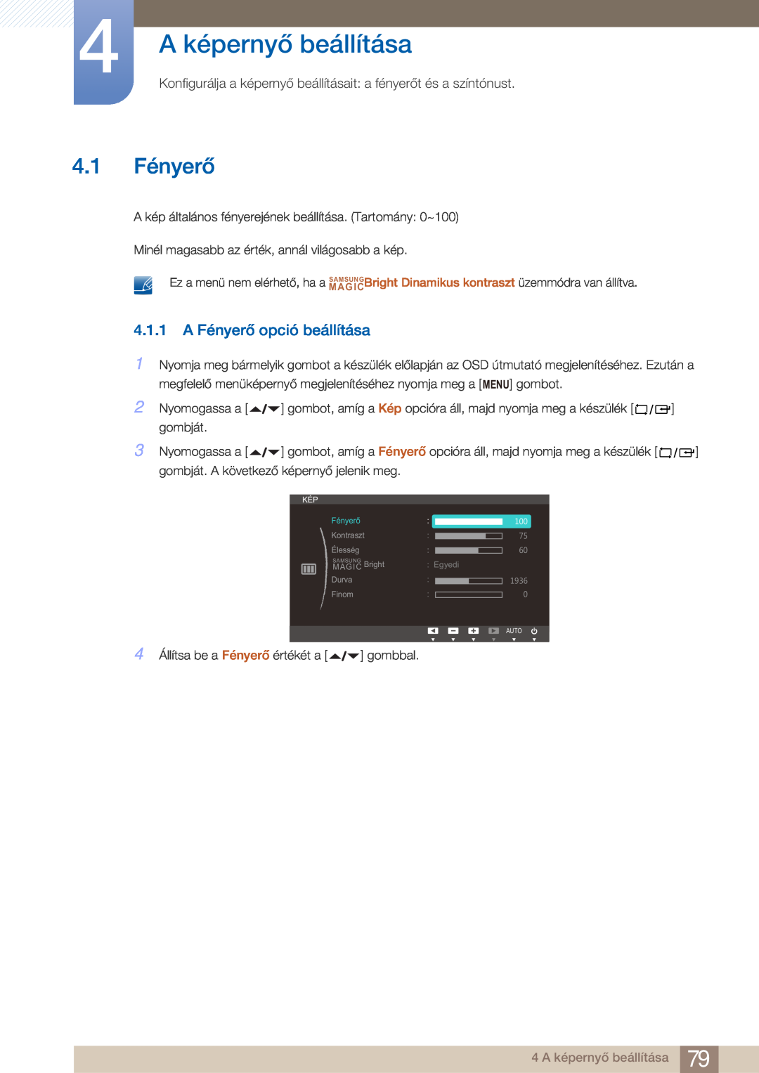 Samsung LF22FN1PFBZXEN manual 4 A képernyő beállítása, 4.1 Fényerő, 4.1.1 A Fényerő opció beállítása 