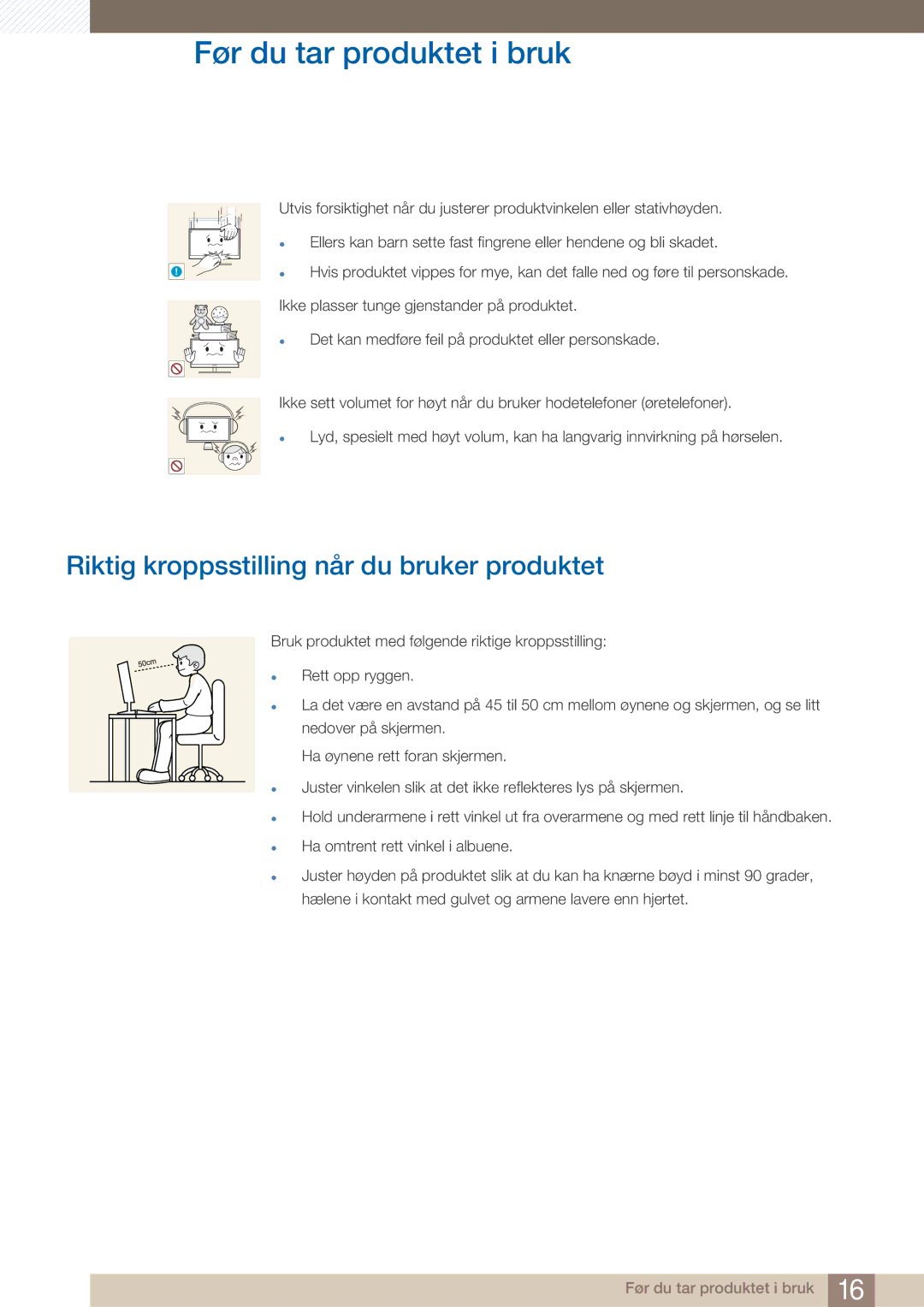 Samsung LF22NTBHBNM/EN manual Riktig kroppsstilling når du bruker produktet, Ikke plasser tunge gjenstander på produktet 