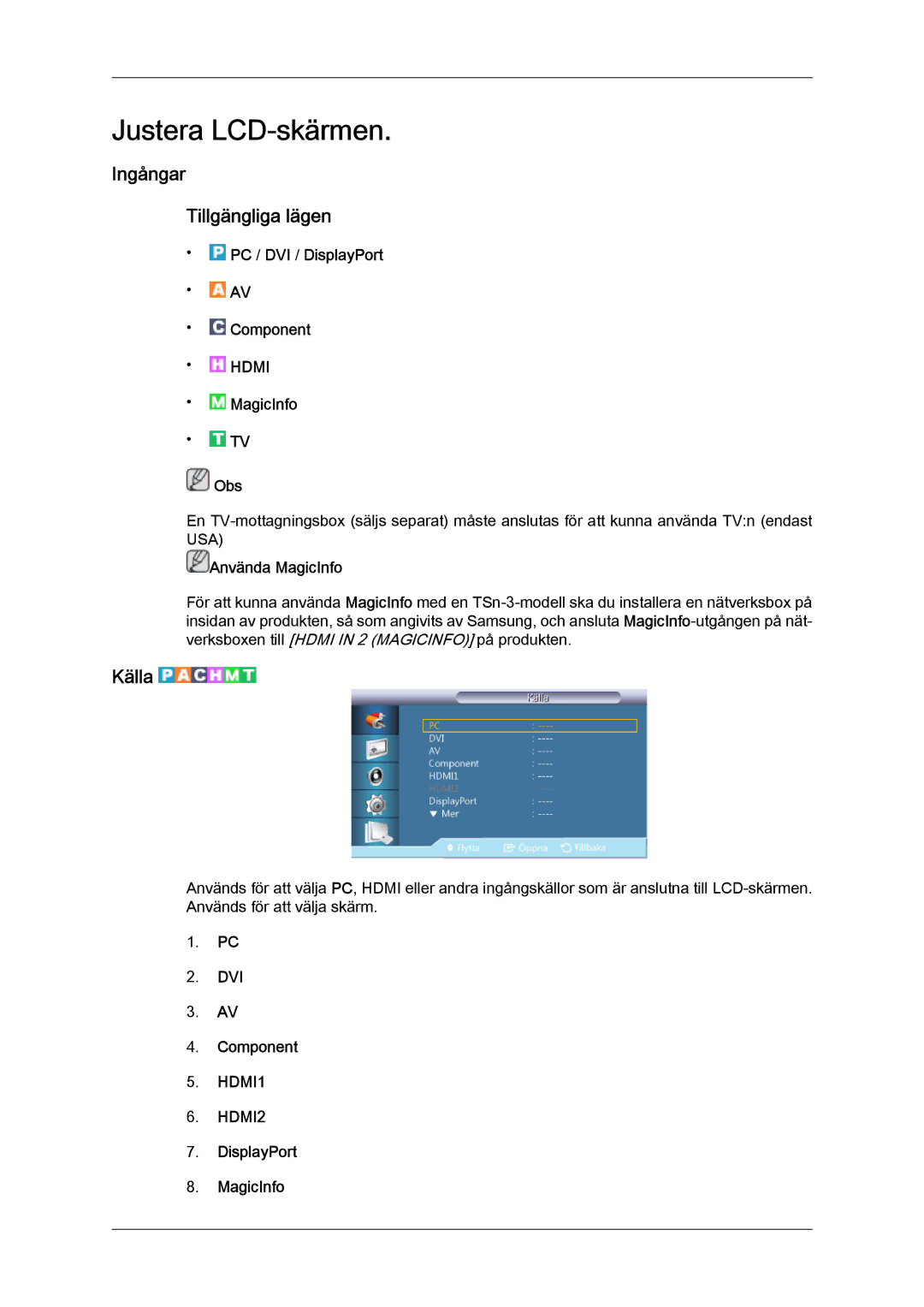 Samsung LH32CRSMBD/EN, LH32CRTMBC/EN Ingångar Tillgängliga lägen, Källa, PC / DVI / DisplayPort Component, MagicInfo Obs 