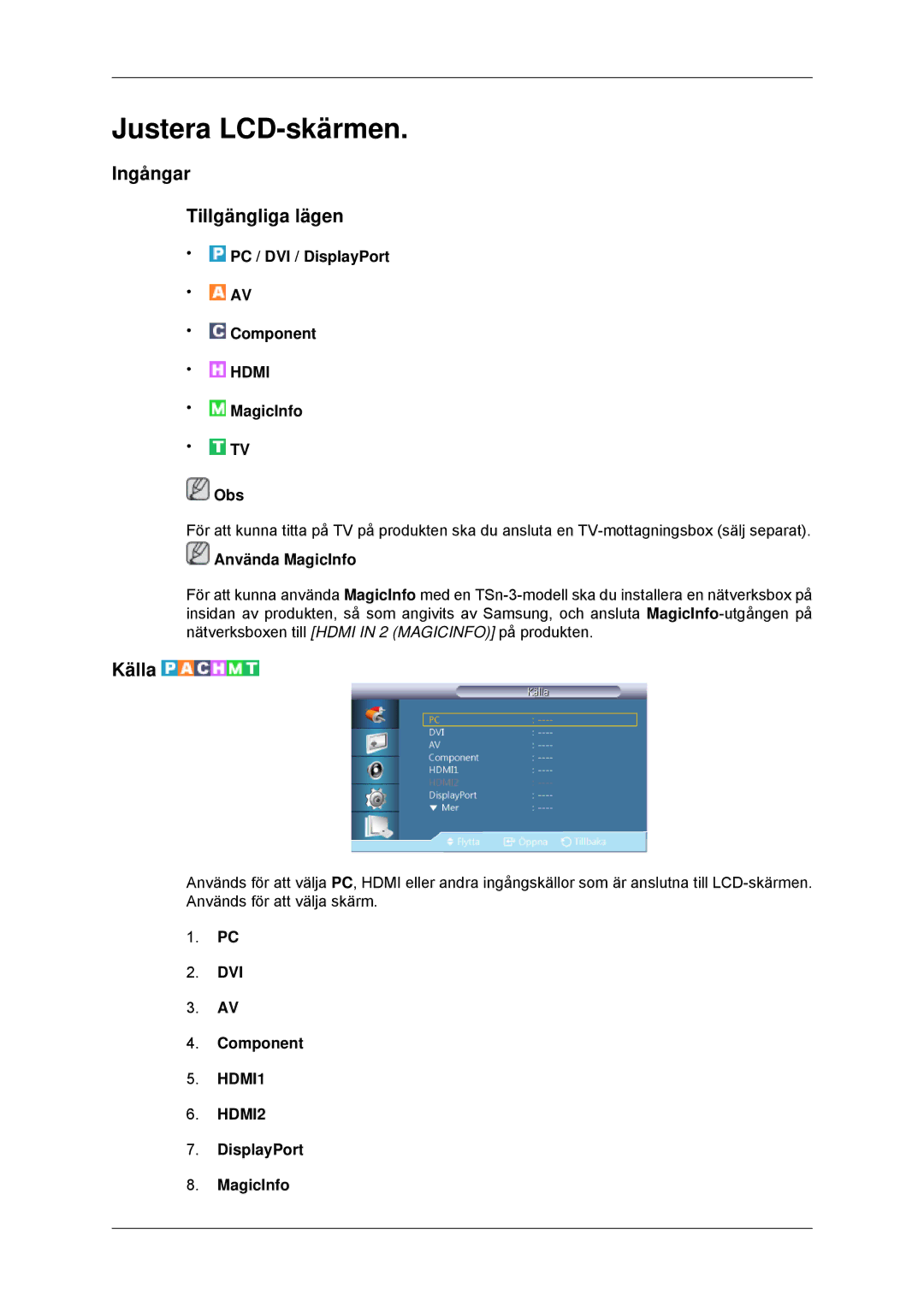 Samsung LH32CRSMBD/EN, LH32CRTMBC/EN Ingångar Tillgängliga lägen, Källa, PC / DVI / DisplayPort Component, MagicInfo Obs 